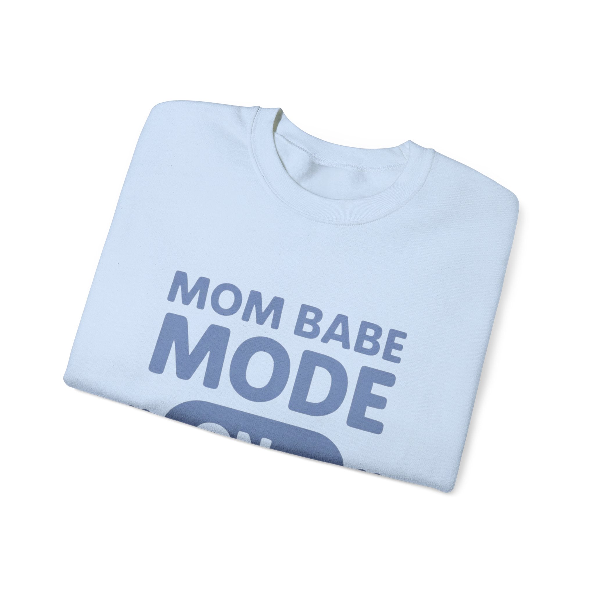 Mom Babe Mode On - Graphic Sweatshirt