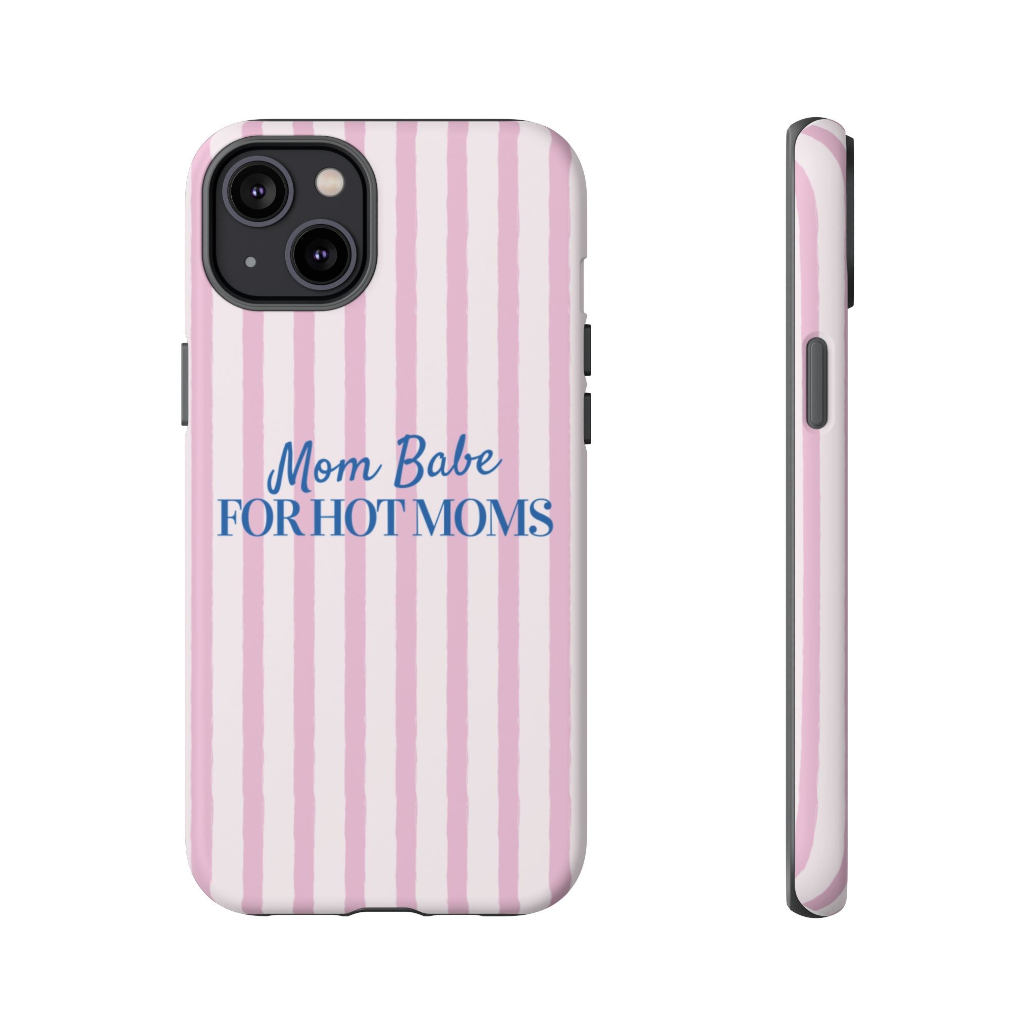 Mom Babe 'For Hot Moms' Pink Stripe Tough Phone Case