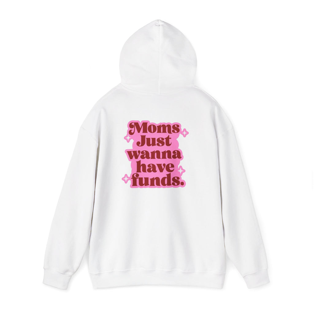 Moms Just Wanna Have Funds Mom Babe —  Graphic Hoodie