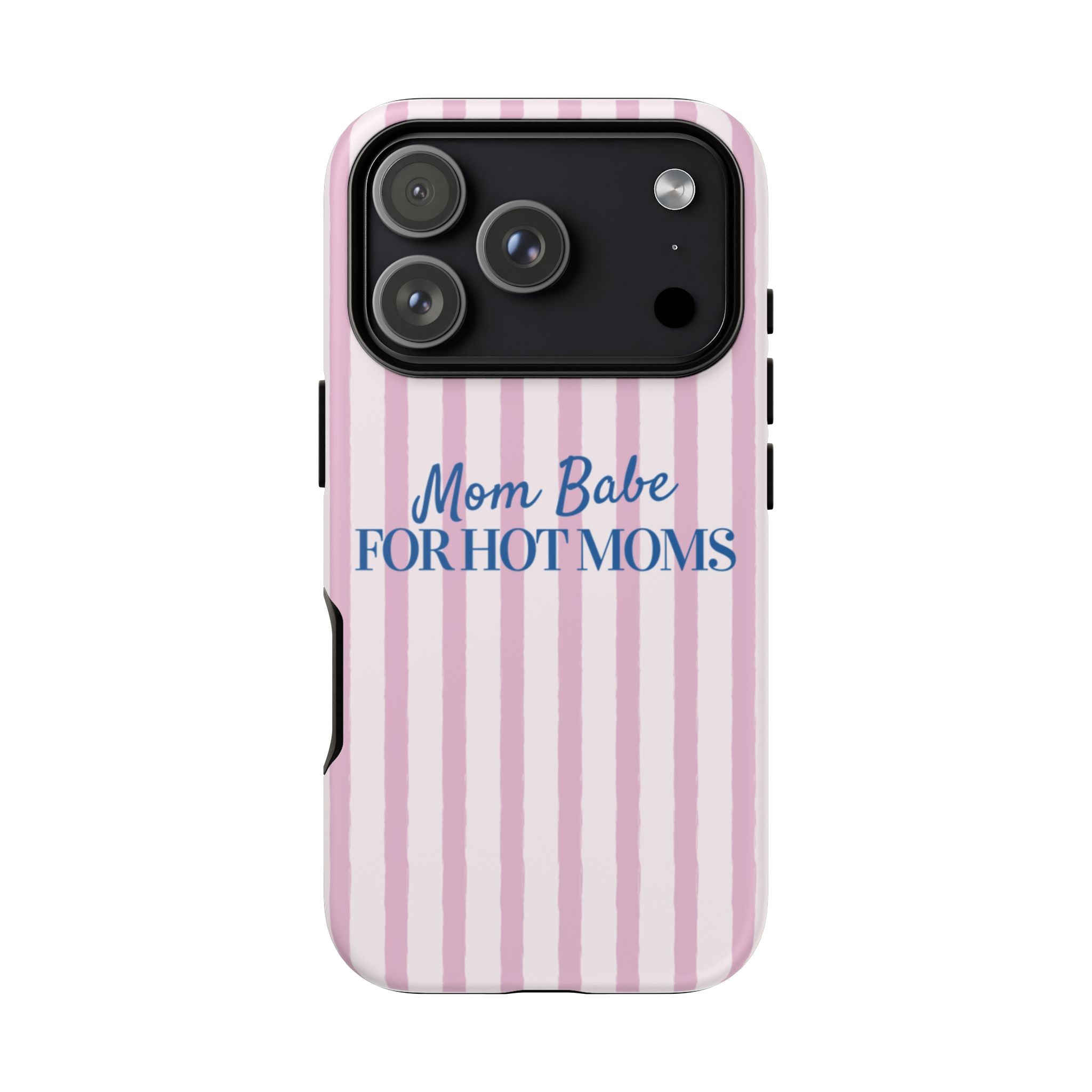Mom Babe 'For Hot Moms' Pink Stripe Tough Phone Case