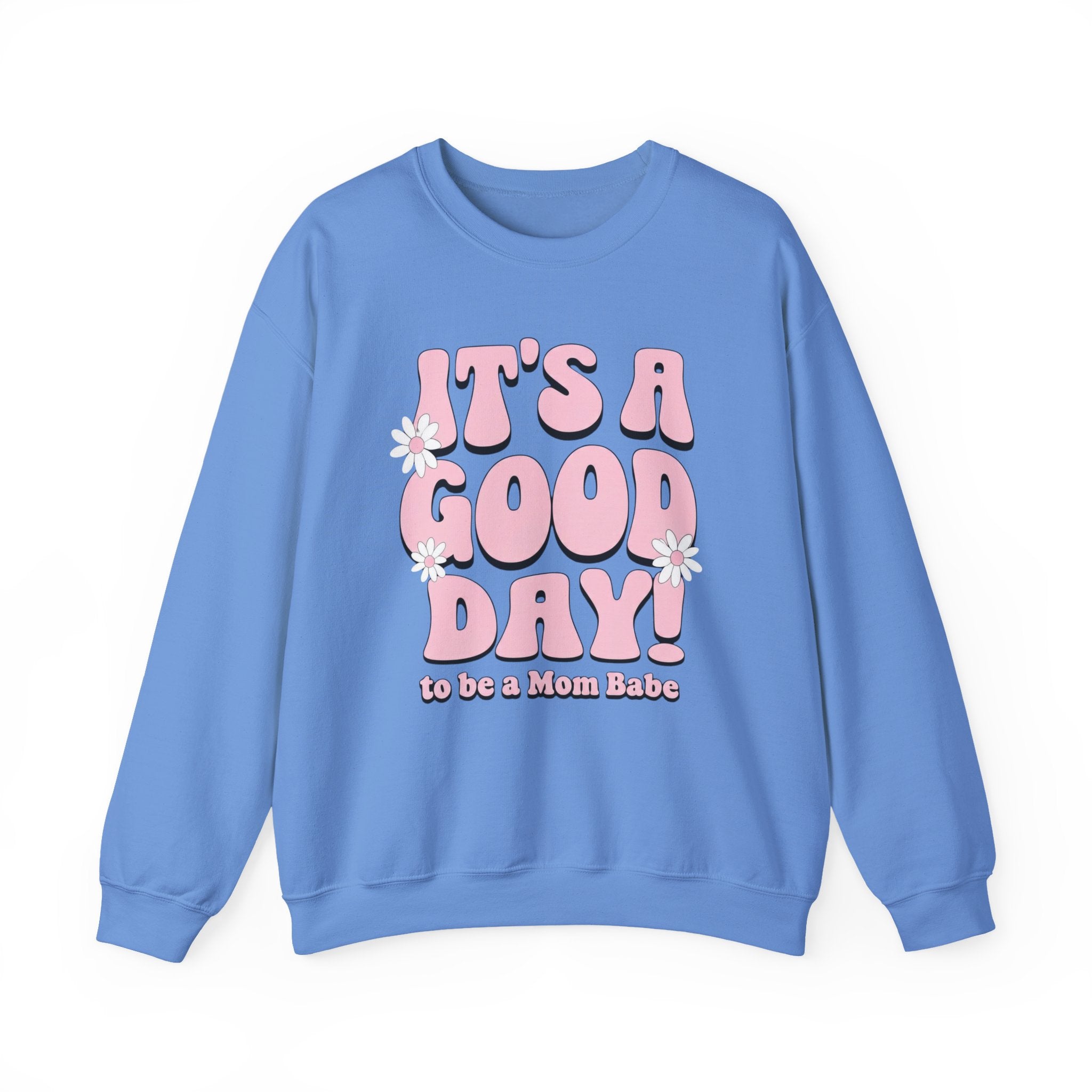 It's A Good Day To Be A Mom Babe - Floral Graphic Sweatshirt