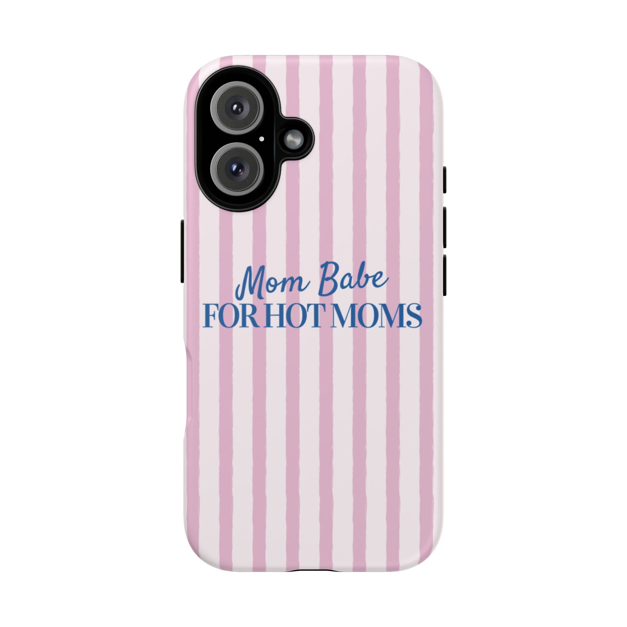 Mom Babe 'For Hot Moms' Pink Stripe Tough Phone Case