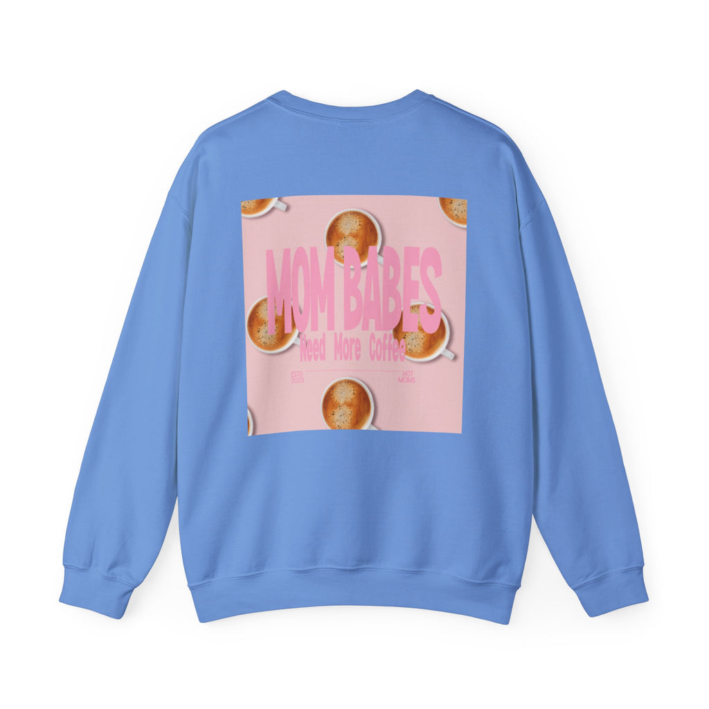 Mom Babes Need More Coffee- Graphic Sweatshirt