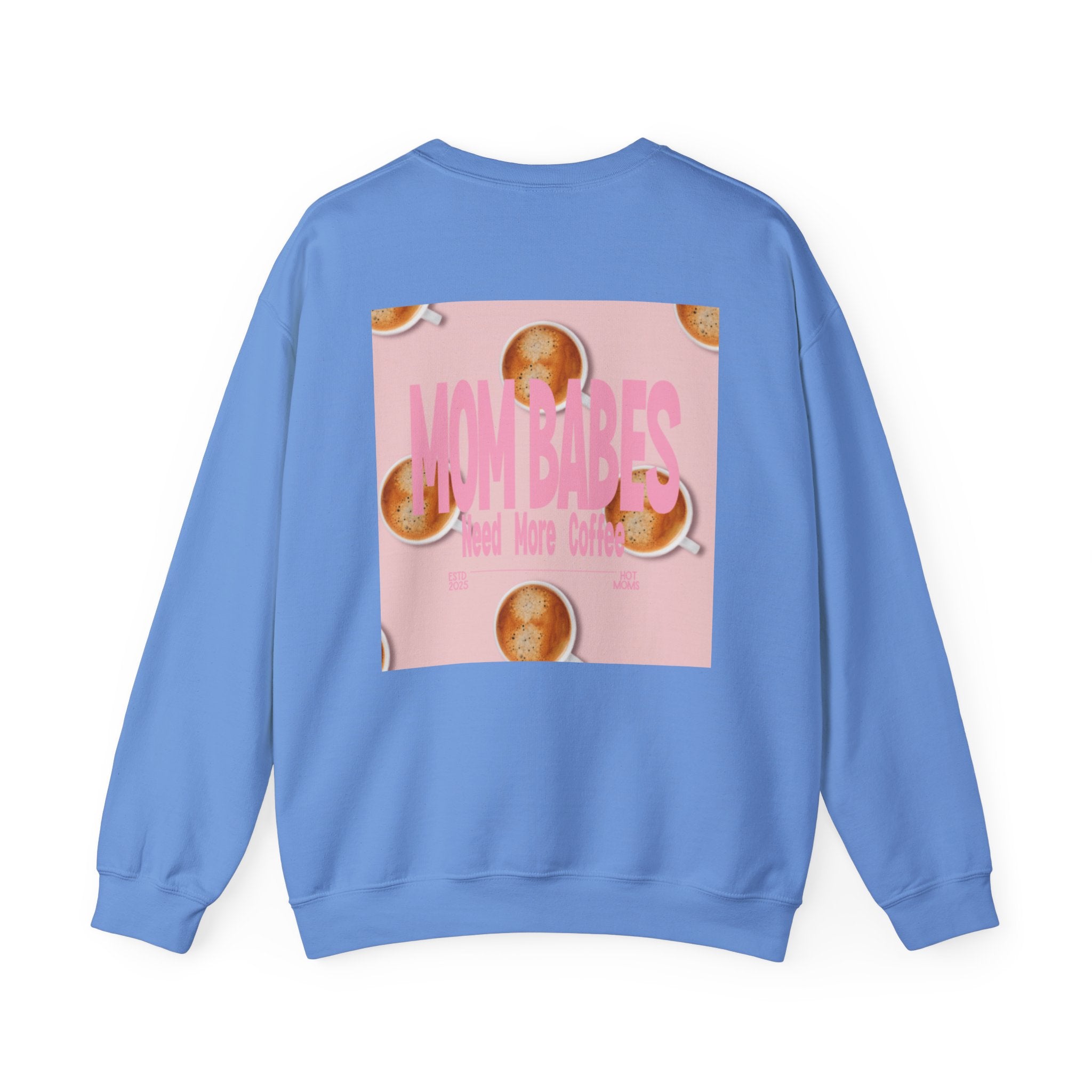 Mom Babes Need More Coffee- Graphic Sweatshirt
