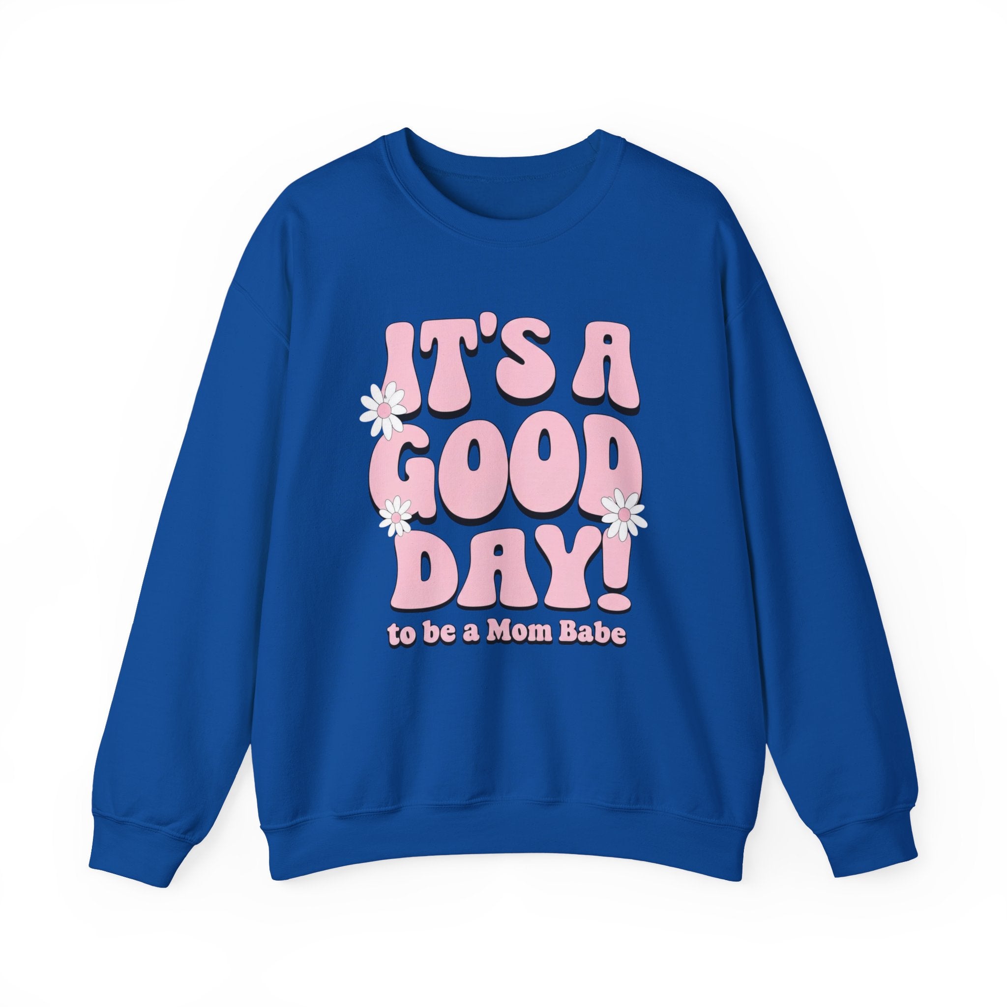It's A Good Day To Be A Mom Babe - Floral Graphic Sweatshirt