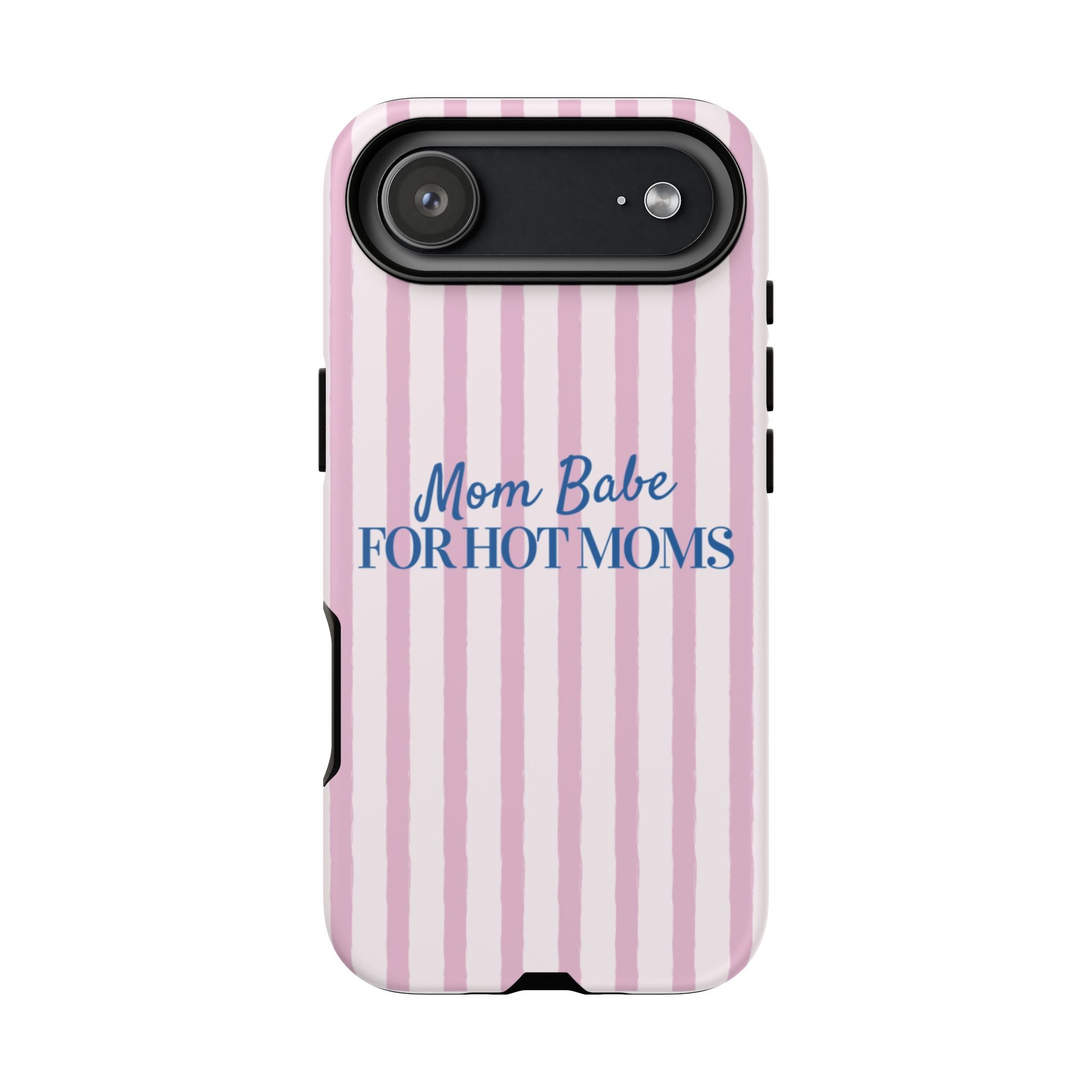 Mom Babe 'For Hot Moms' Pink Stripe Tough Phone Case