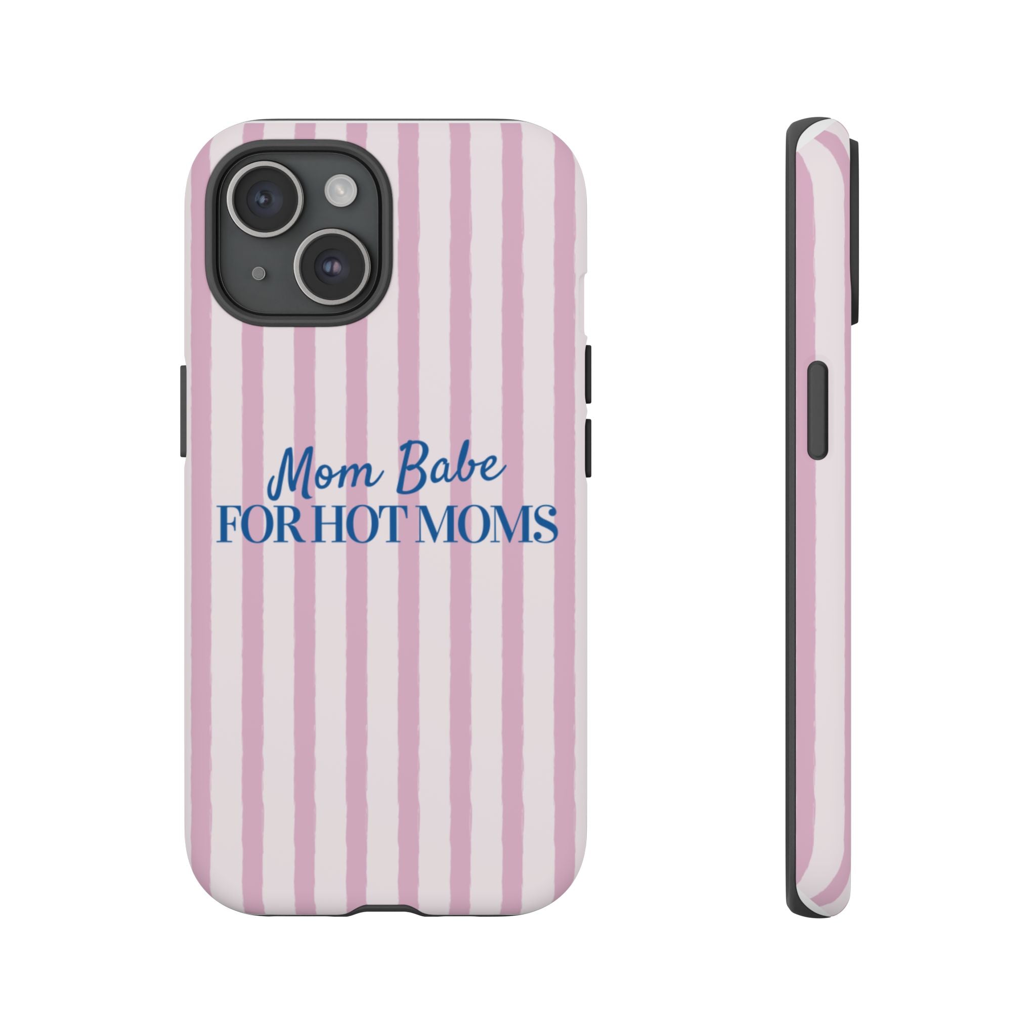 Mom Babe 'For Hot Moms' Pink Stripe Tough Phone Case