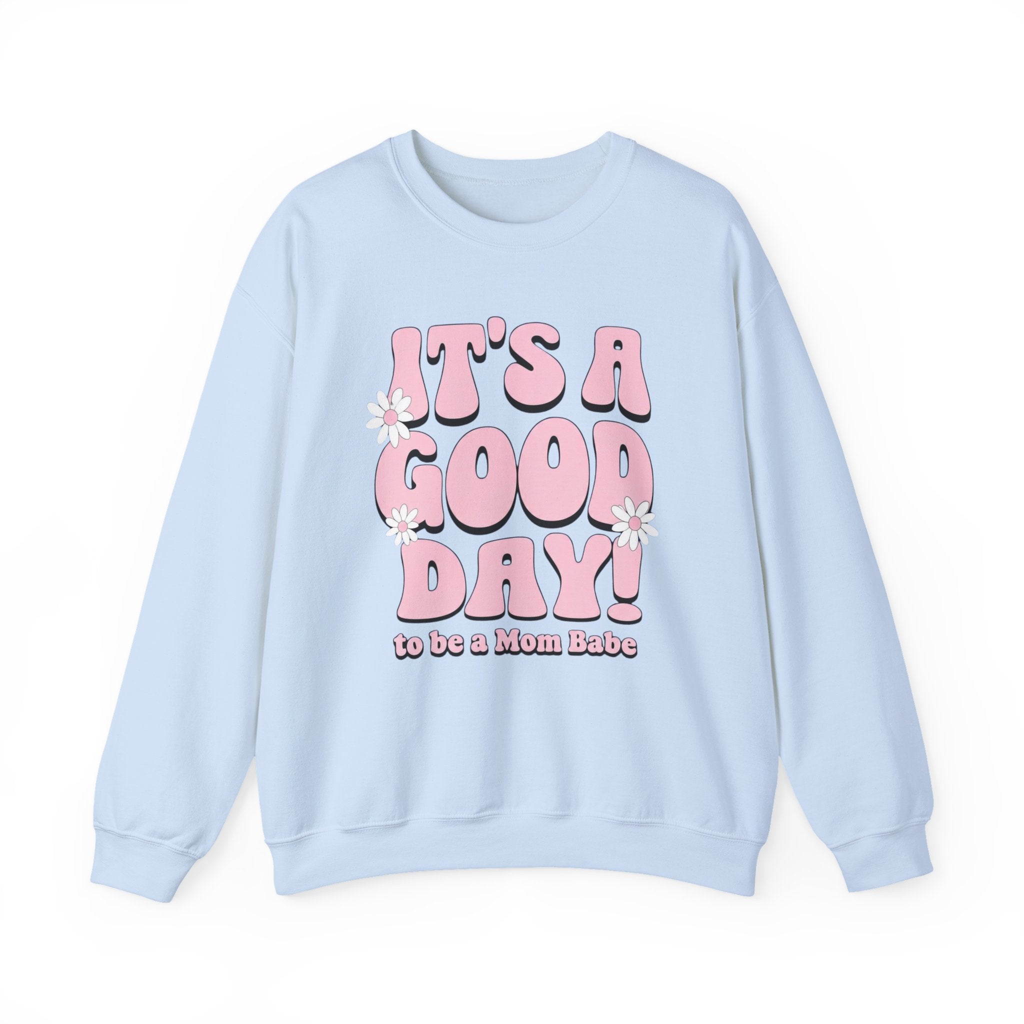 It's A Good Day To Be A Mom Babe - Floral Graphic Sweatshirt