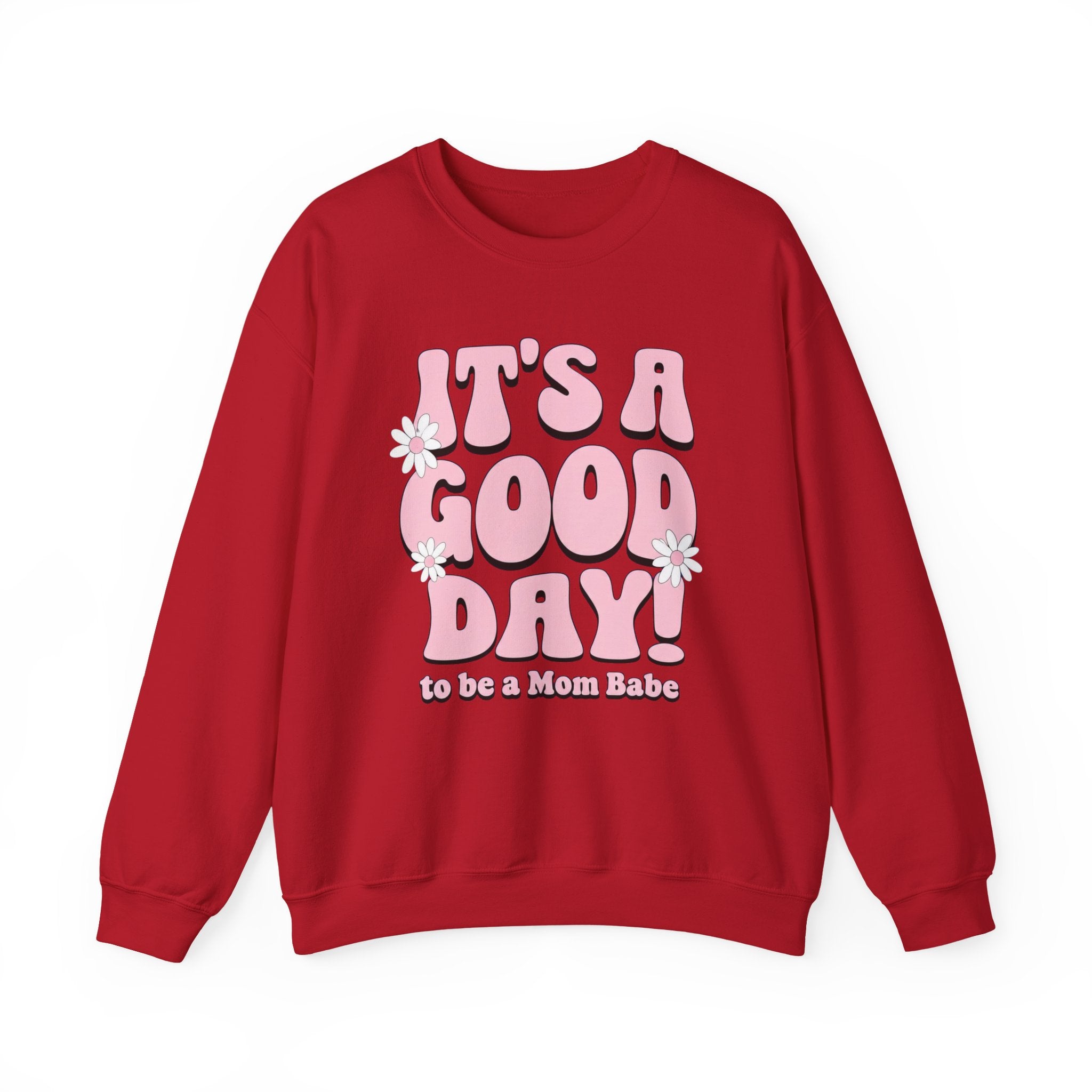 It's A Good Day To Be A Mom Babe - Floral Graphic Sweatshirt