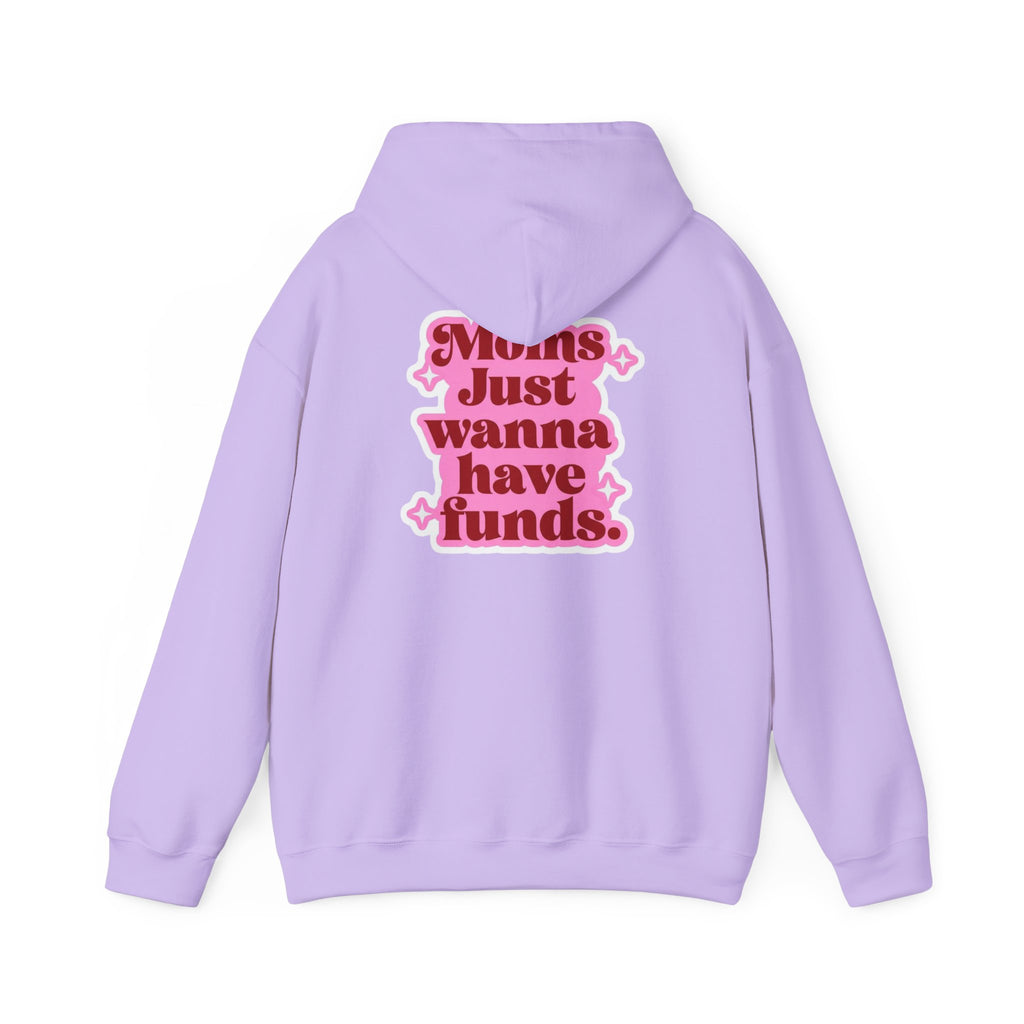 Moms Just Wanna Have Funds Mom Babe —  Graphic Hoodie