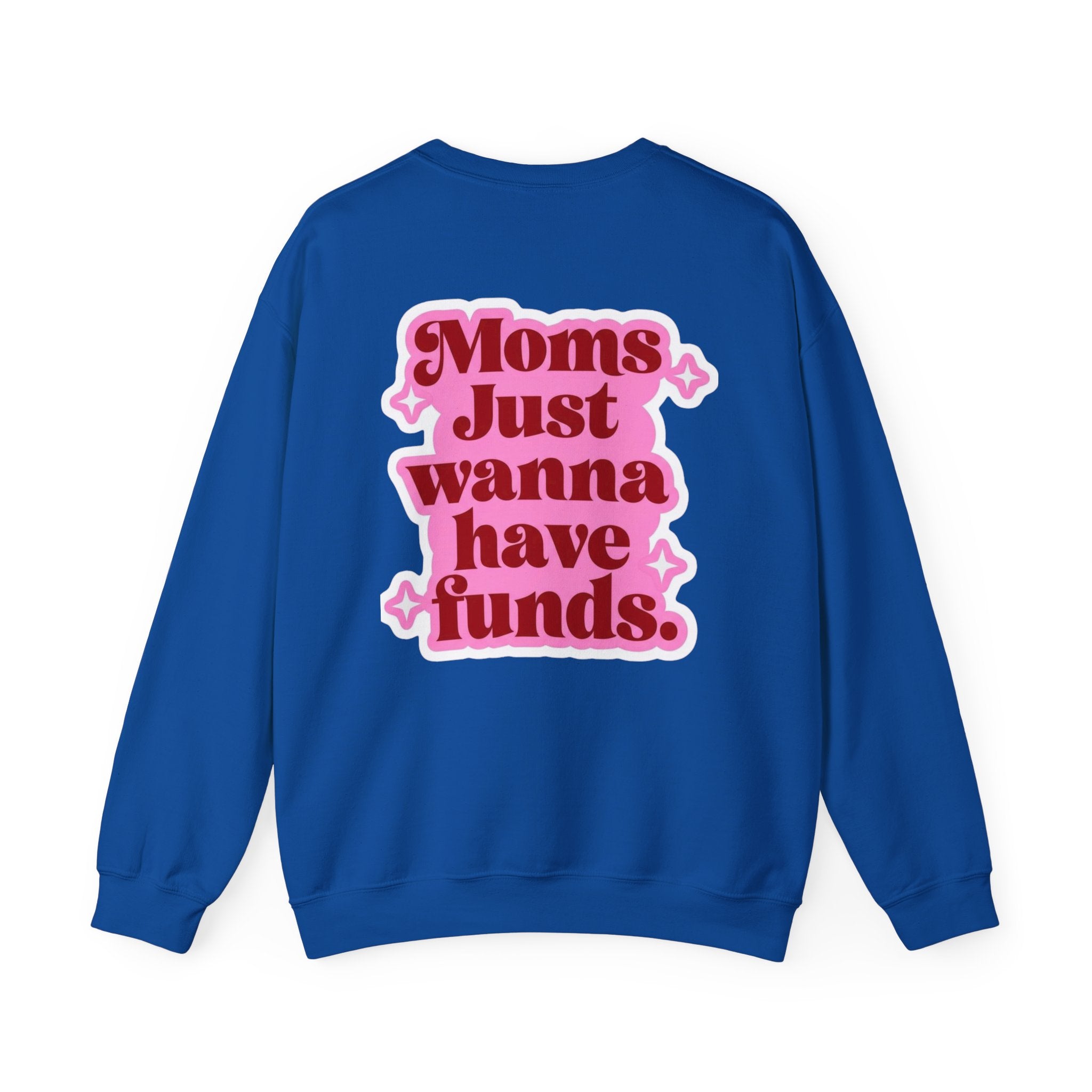 Moms Just Wanna Have Funds Mom Babe —  Graphic Sweatshirt