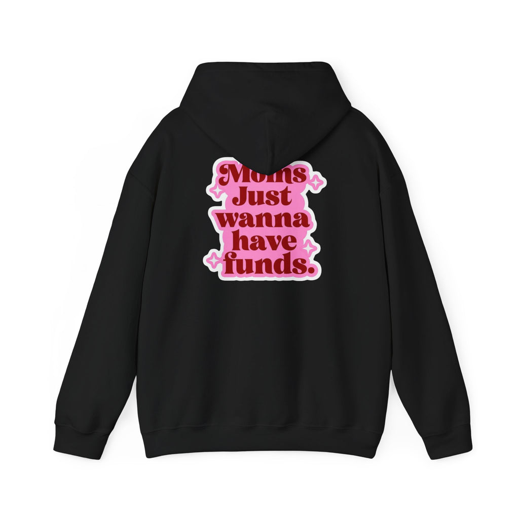 Moms Just Wanna Have Funds Mom Babe —  Graphic Hoodie