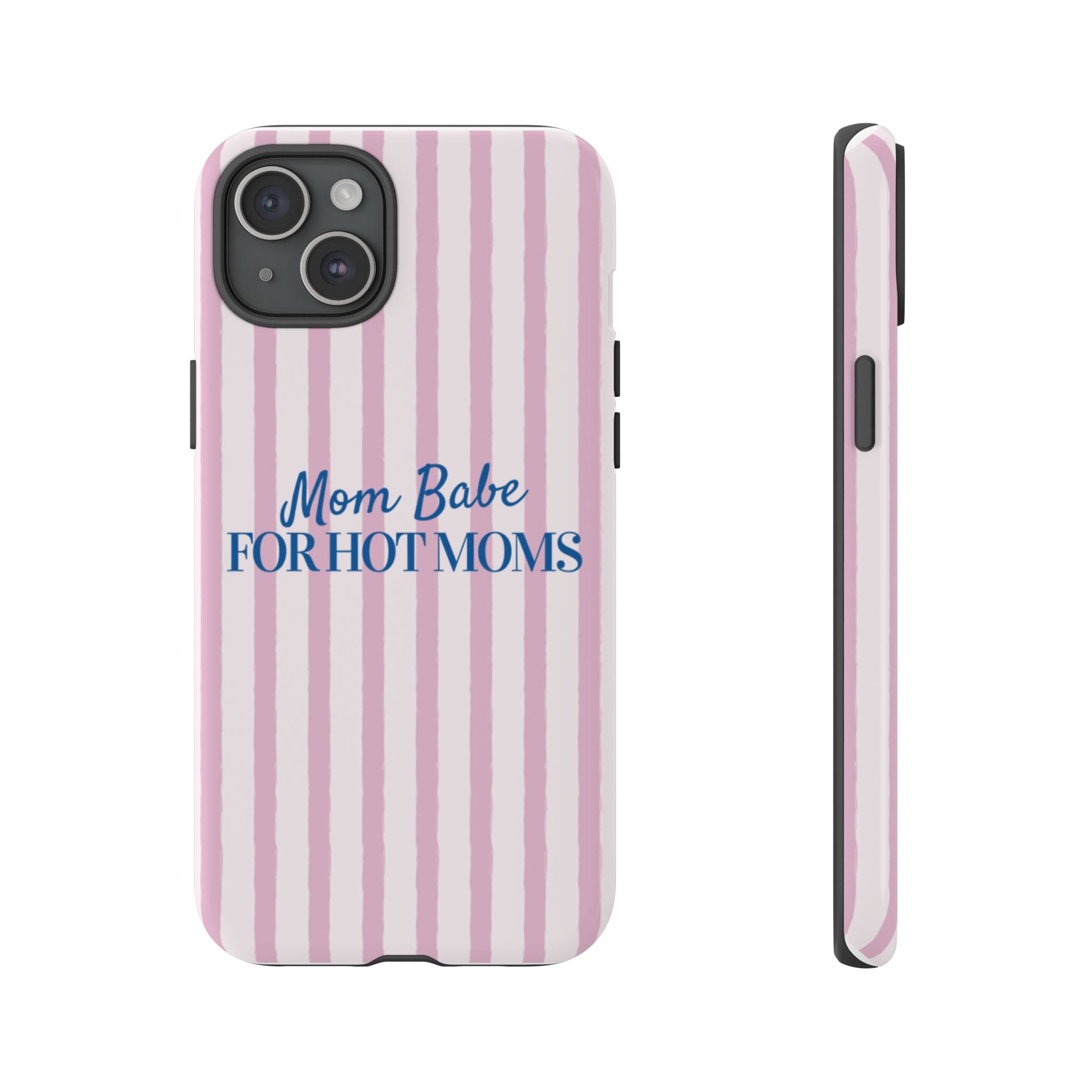 Mom Babe 'For Hot Moms' Pink Stripe Tough Phone Case