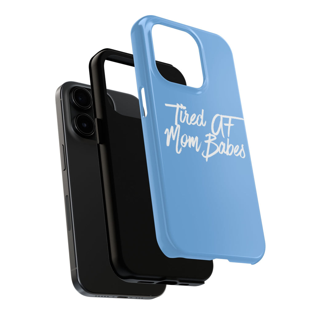 Tired AF Mom Babes Tough Phone Case — Light Blue and White