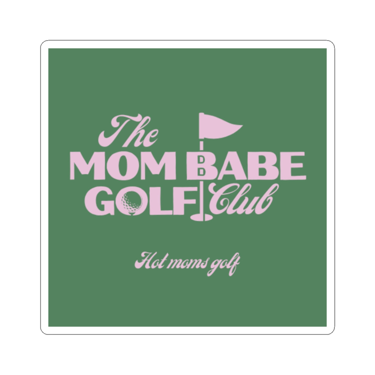 Mom Babe Hot Moms Golf - Cut Sticker