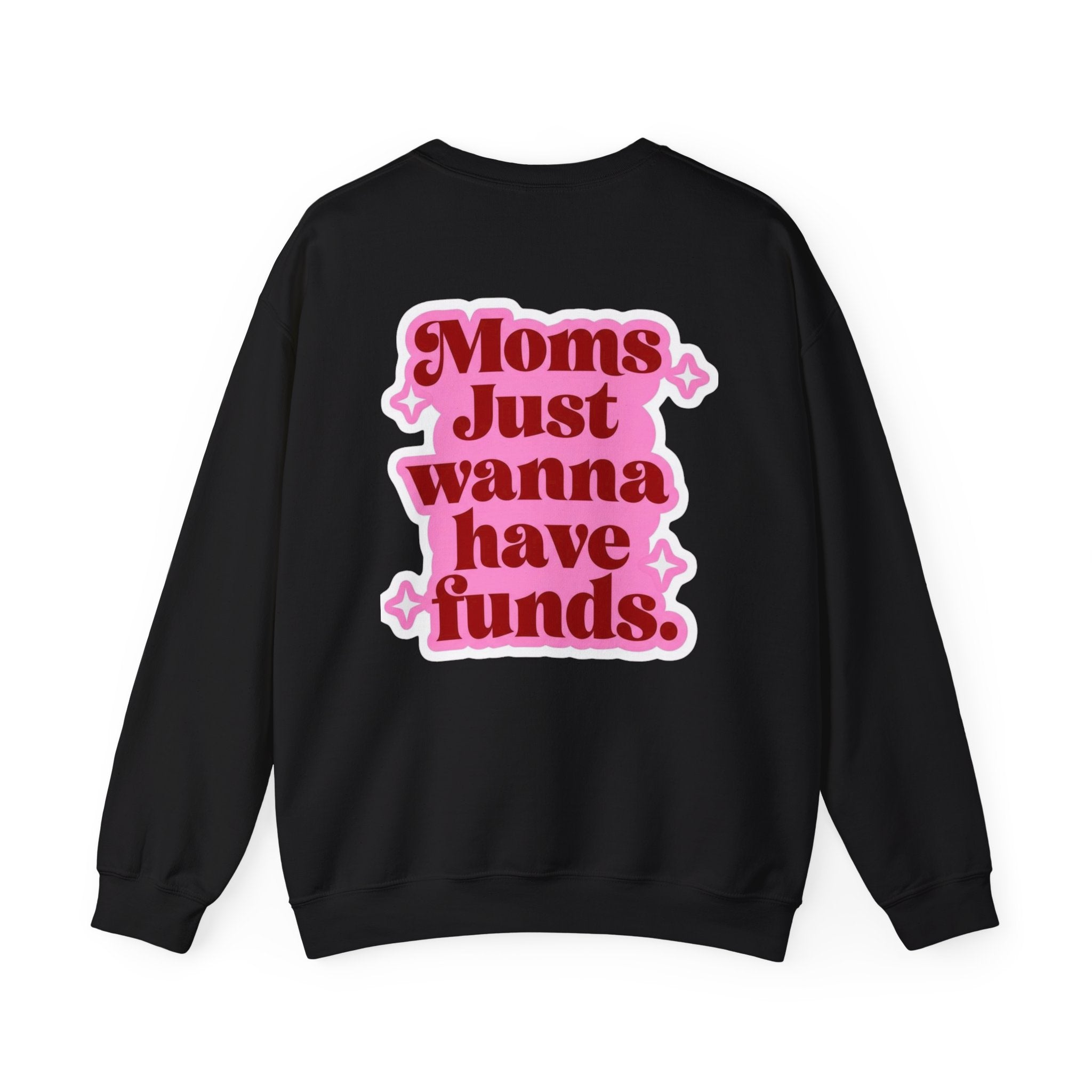 Moms Just Wanna Have Funds Mom Babe —  Graphic Sweatshirt