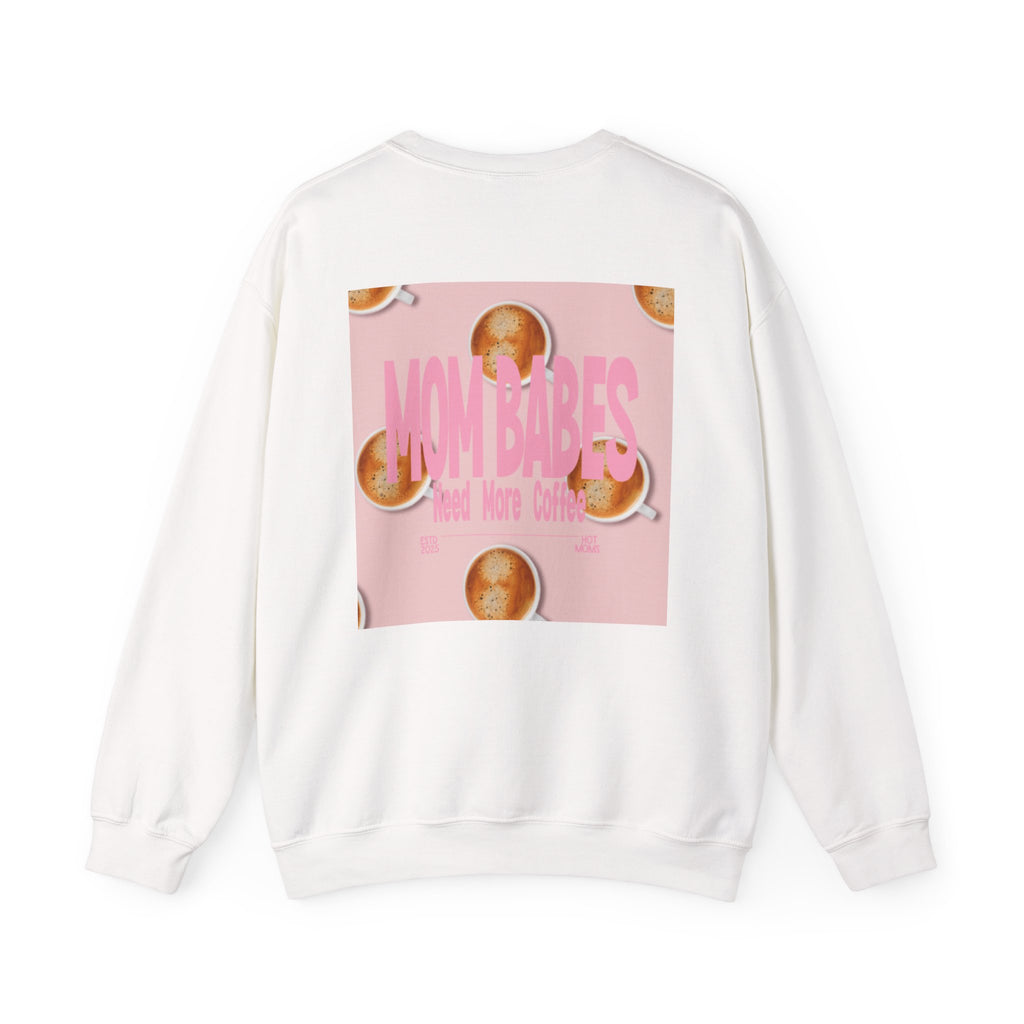 Mom Babes Need More Coffee- Graphic Sweatshirt