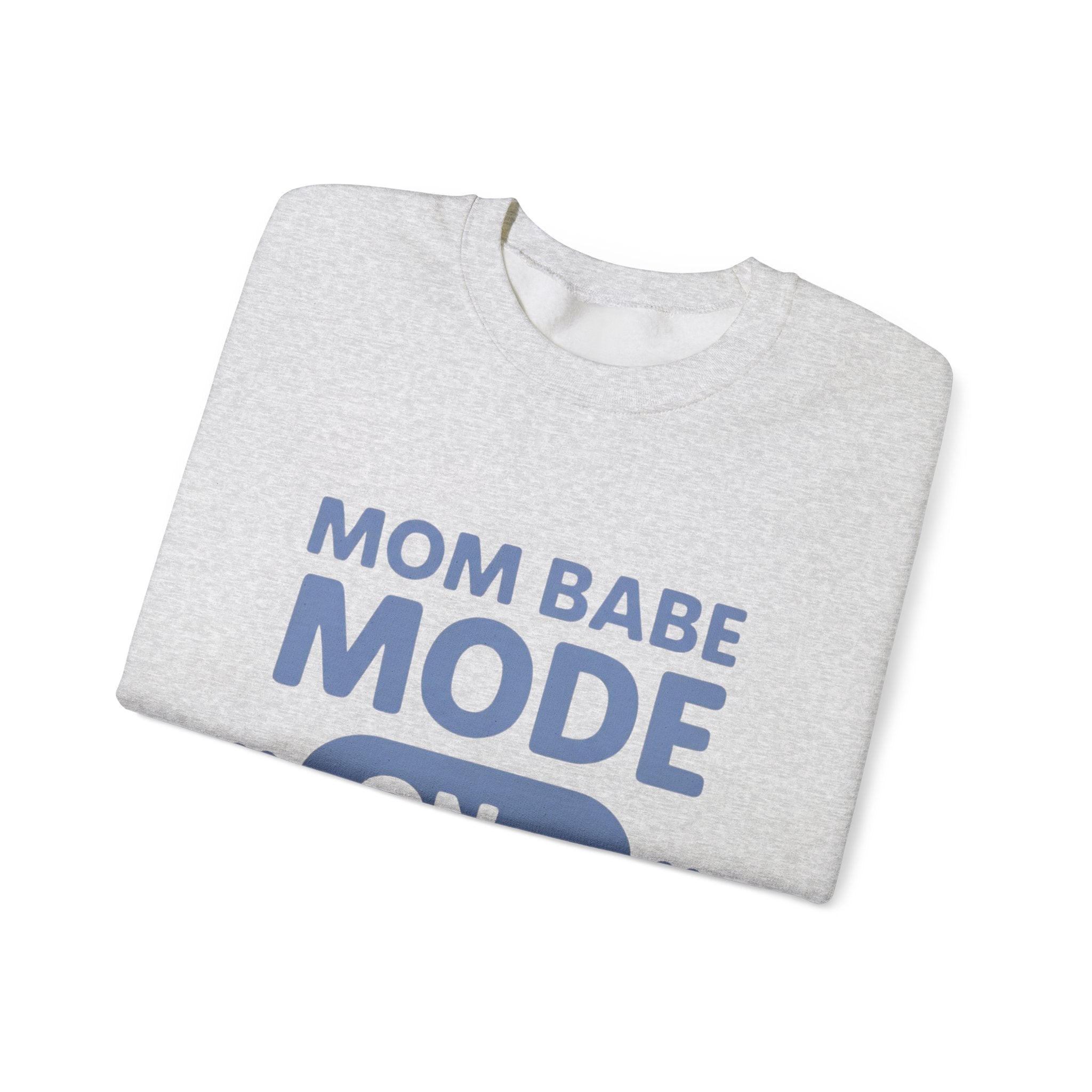 Mom Babe Mode On - Graphic Sweatshirt