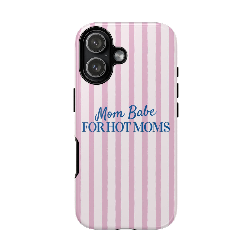 Mom Babe 'For Hot Moms' Pink Stripe Tough Phone Case