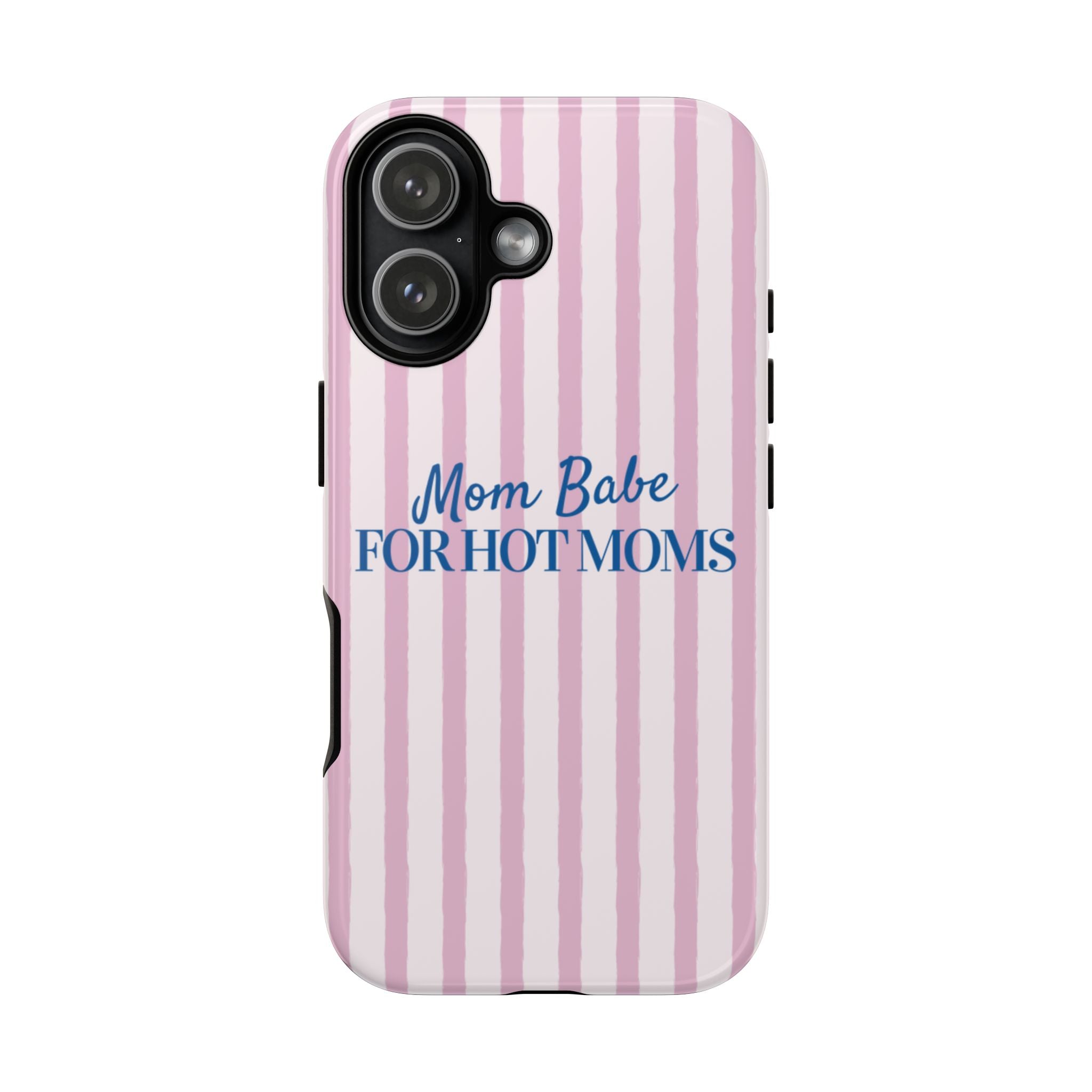 Mom Babe 'For Hot Moms' Pink Stripe Tough Phone Case
