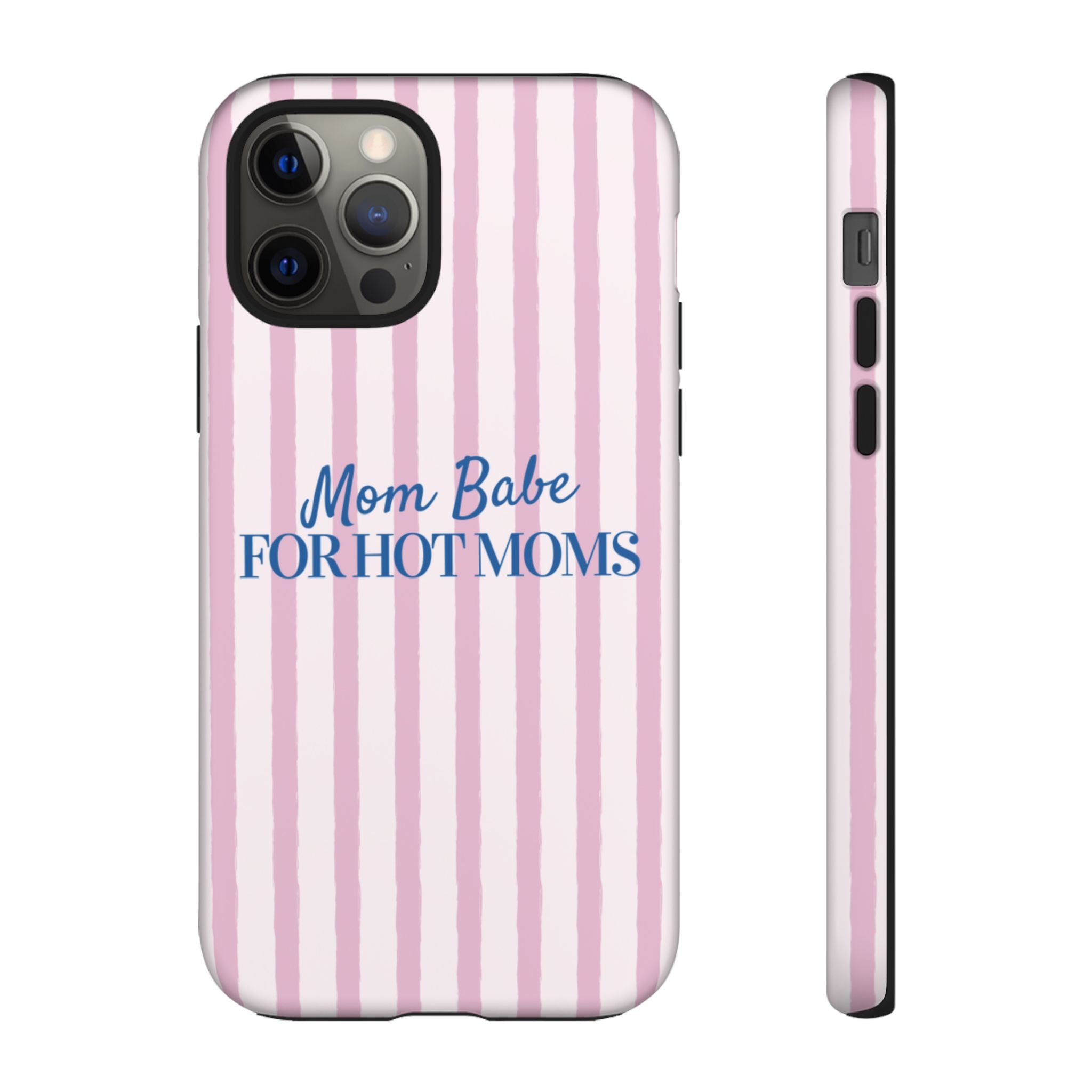 Mom Babe 'For Hot Moms' Pink Stripe Tough Phone Case