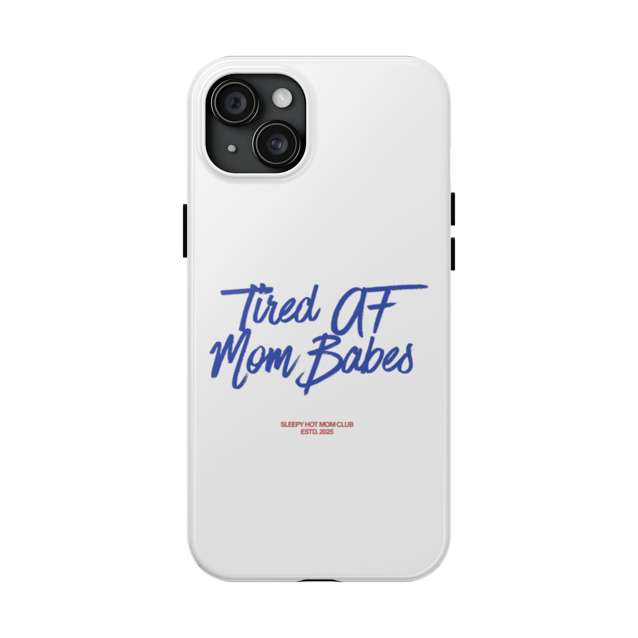 Tired AF Mom Babes - Tough Phone Case