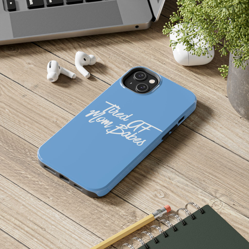 Tired AF Mom Babes Tough Phone Case — Light Blue and White