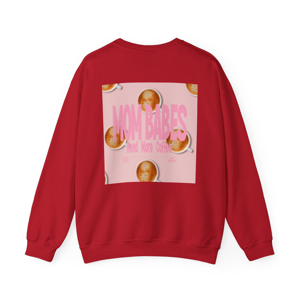 Mom Babes Need More Coffee- Graphic Sweatshirt