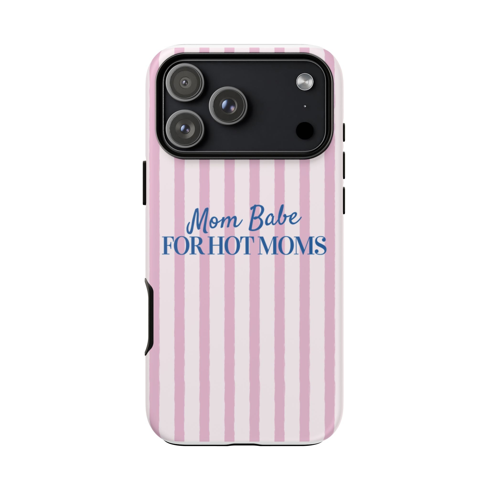 Mom Babe 'For Hot Moms' Pink Stripe Tough Phone Case