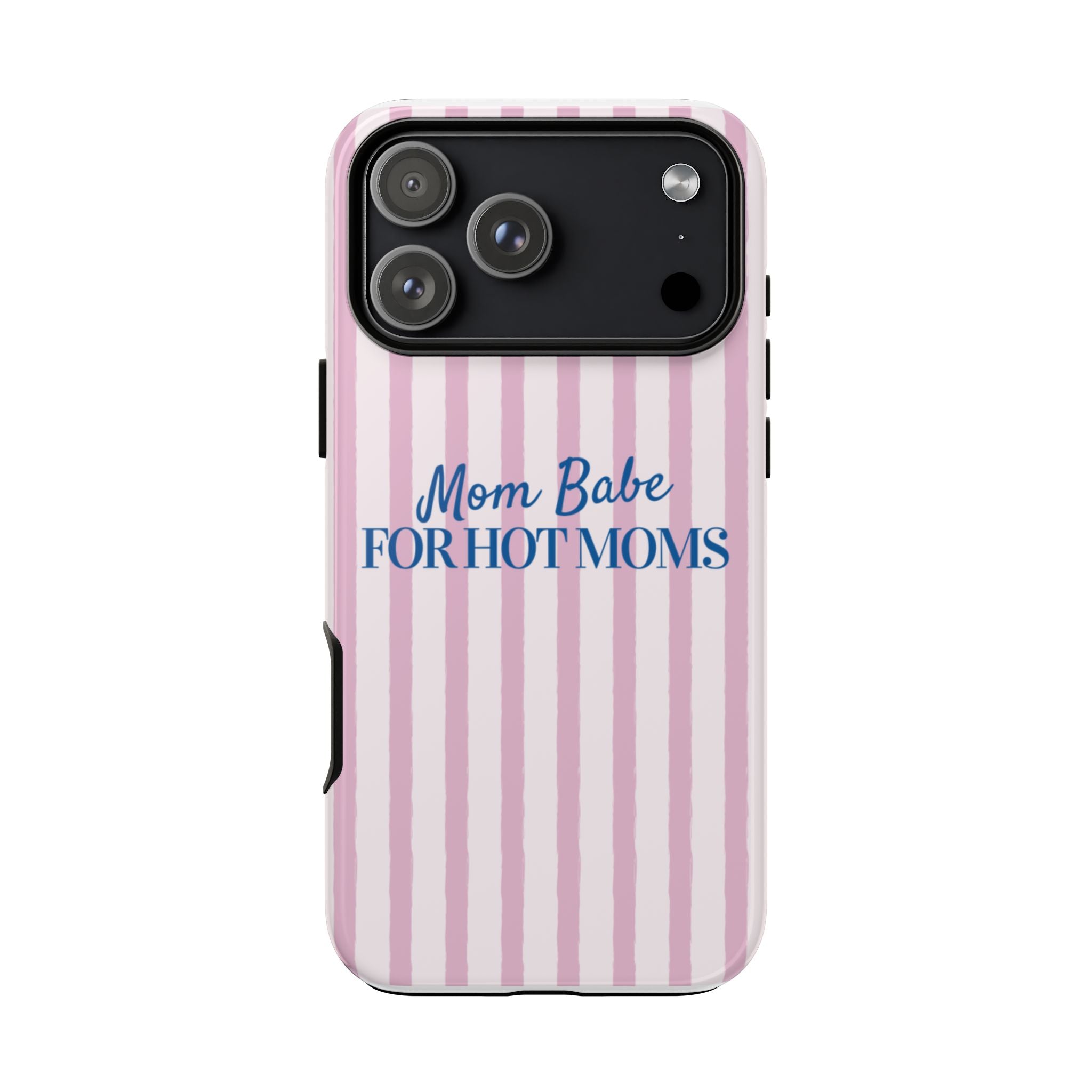Mom Babe 'For Hot Moms' Pink Stripe Tough Phone Case