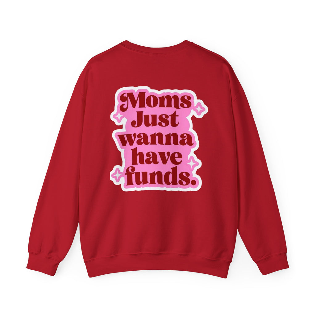 Moms Just Wanna Have Funds Mom Babe —  Graphic Sweatshirt