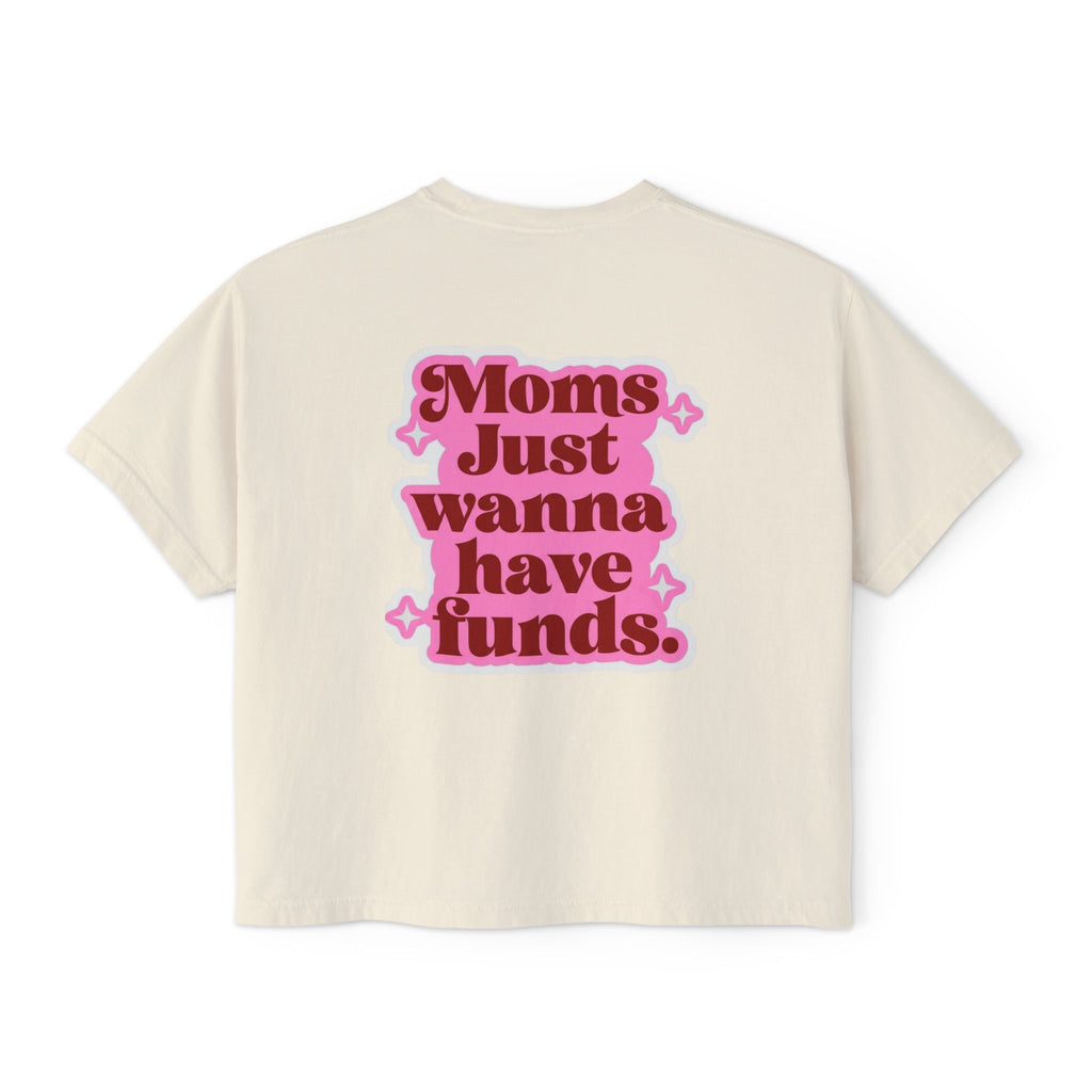 Moms Just Wanna Have Funds Mom Babe —  Graphic Tee