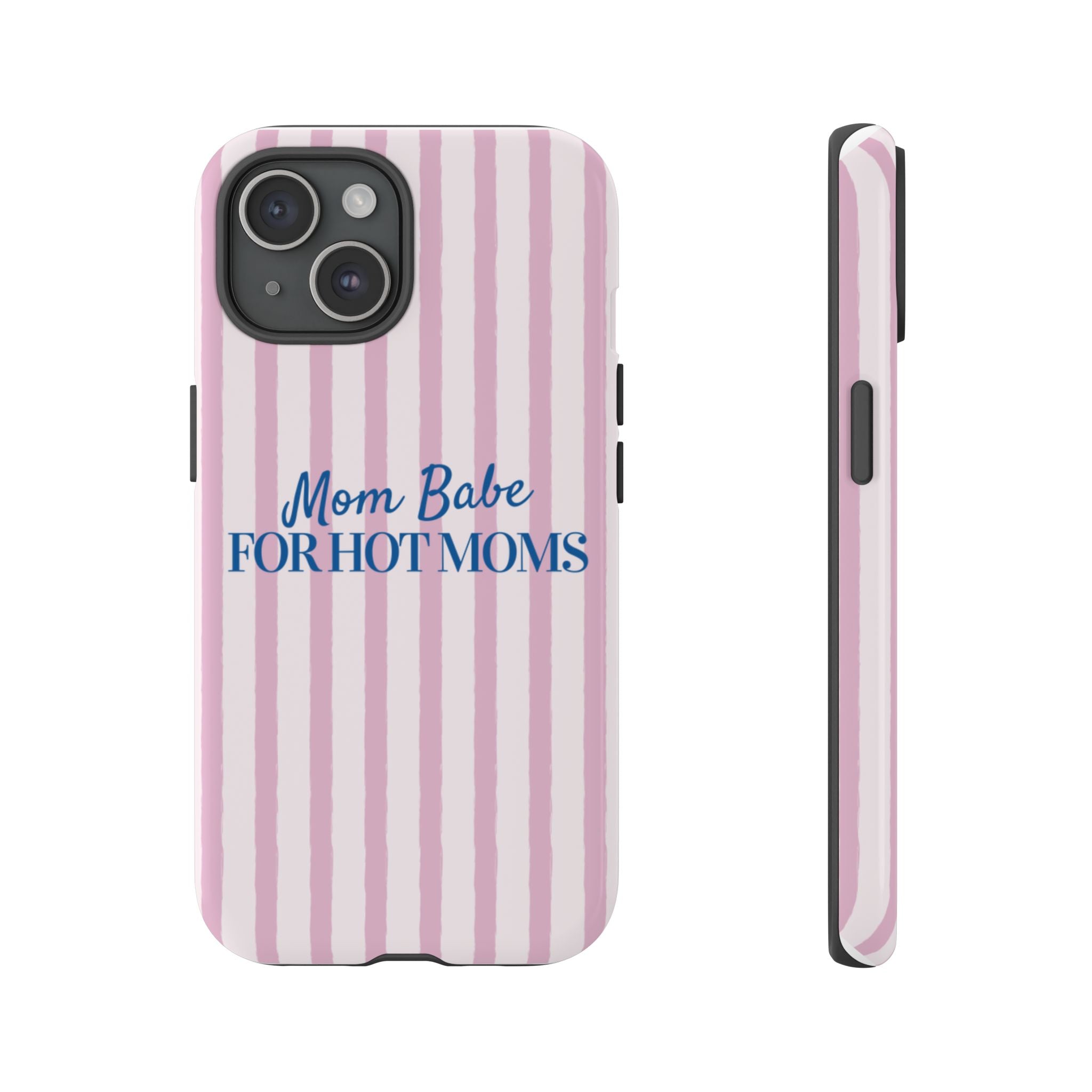 Mom Babe 'For Hot Moms' Pink Stripe Tough Phone Case