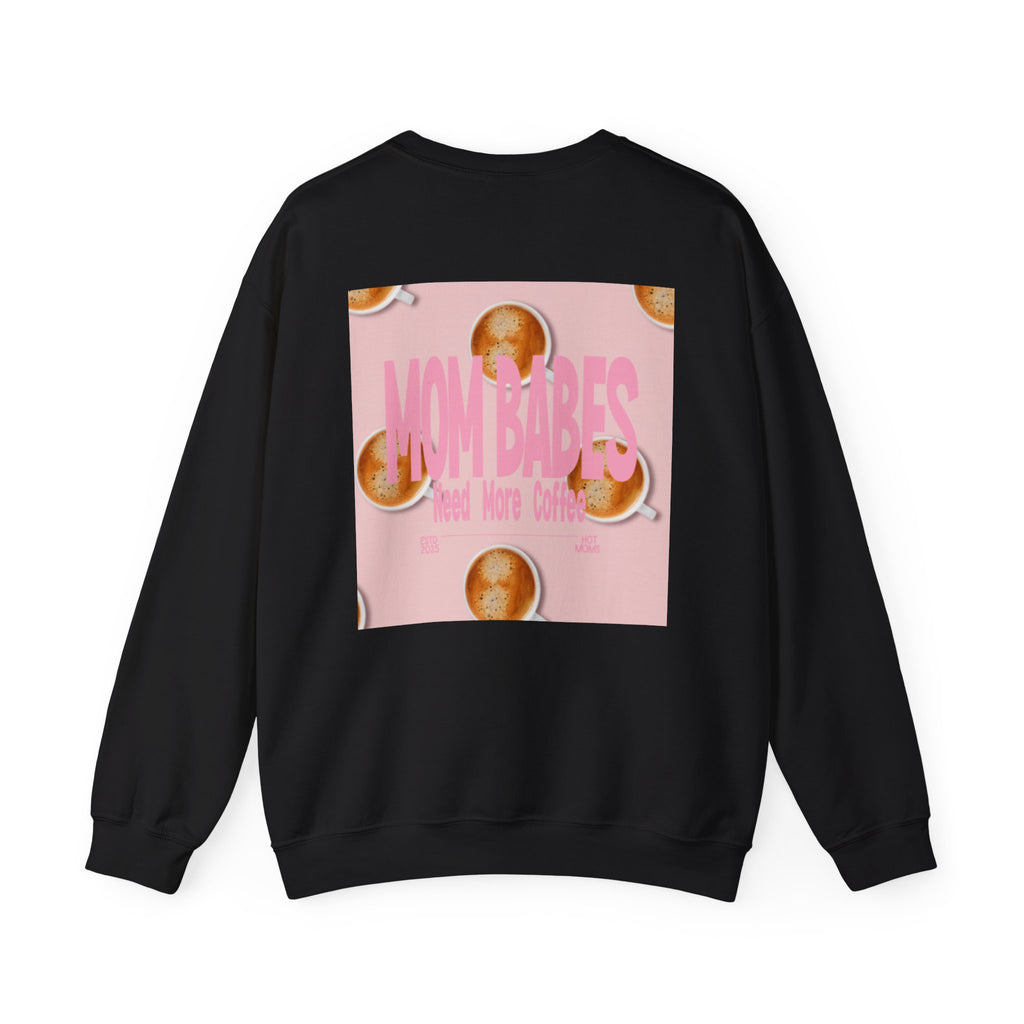 Mom Babes Need More Coffee- Graphic Sweatshirt