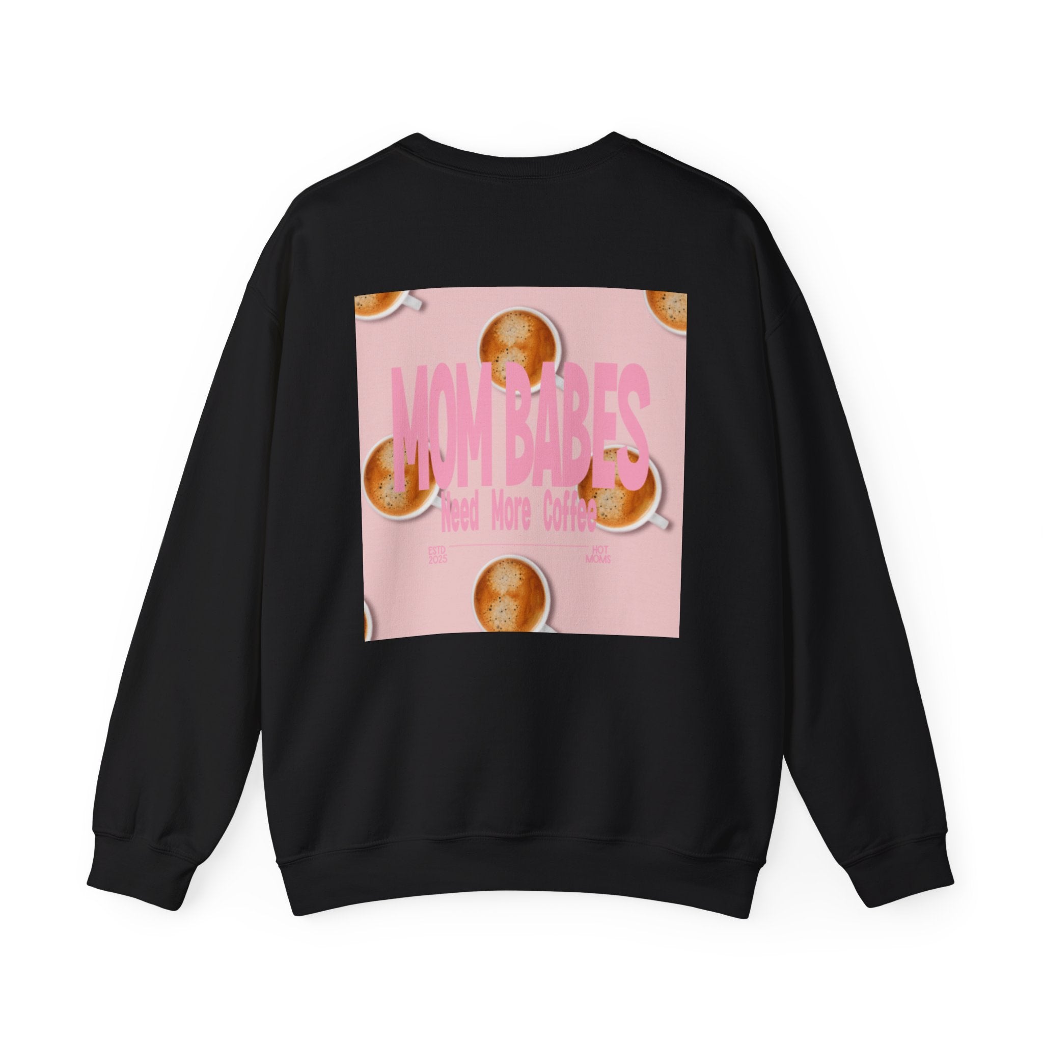 Mom Babes Need More Coffee- Graphic Sweatshirt