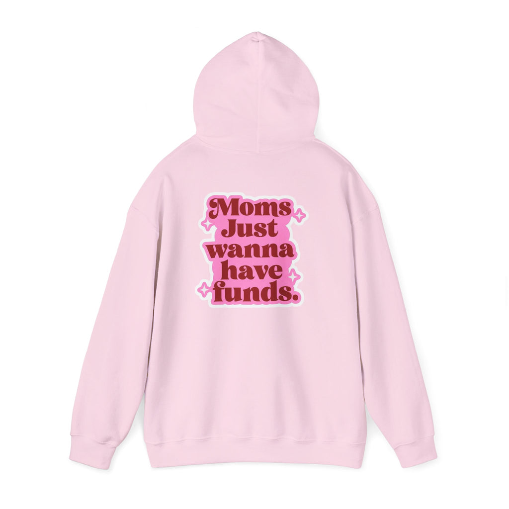 Moms Just Wanna Have Funds Mom Babe —  Graphic Hoodie