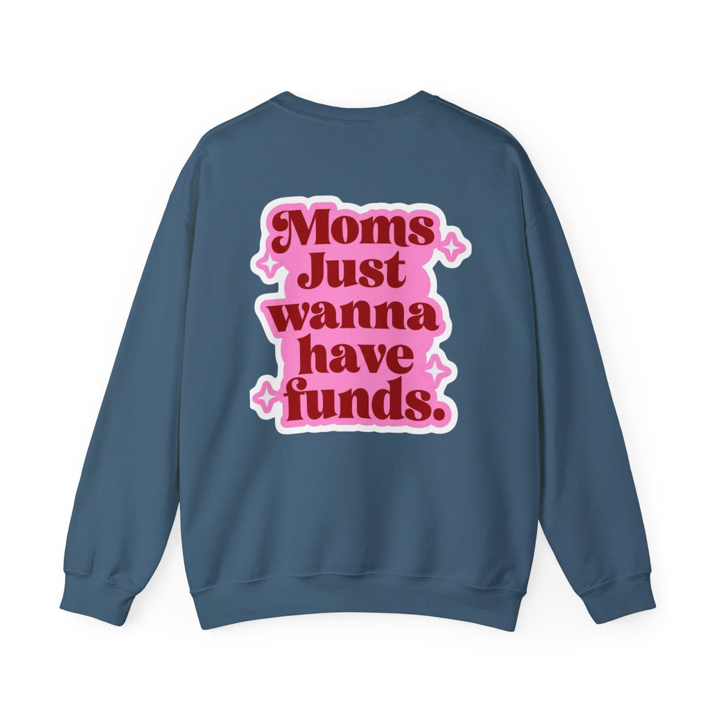 Moms Just Wanna Have Funds Mom Babe —  Graphic Sweatshirt