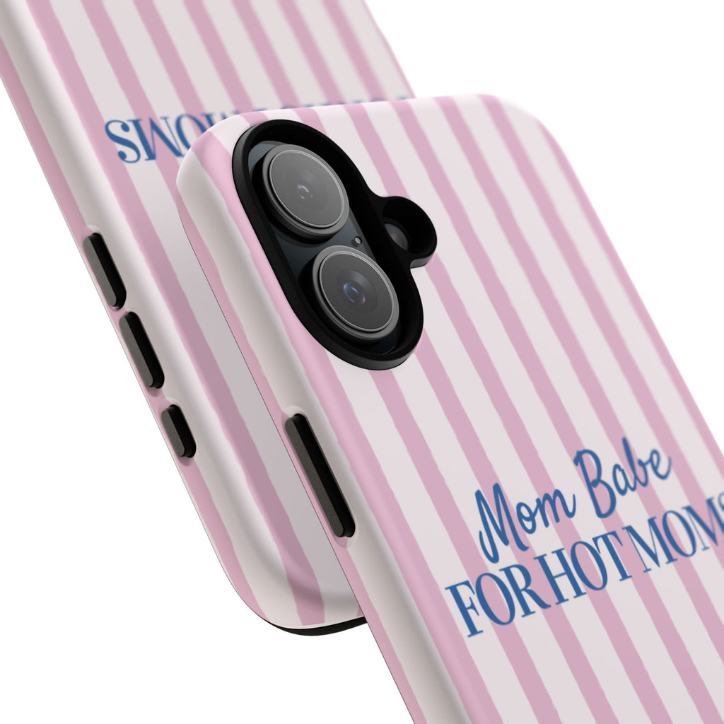 Mom Babe 'For Hot Moms' Pink Stripe Tough Phone Case
