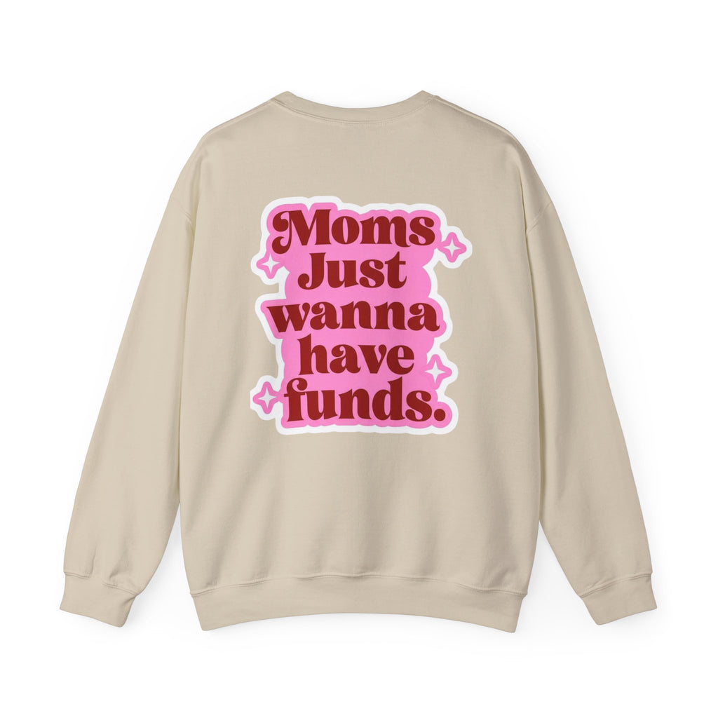 Moms Just Wanna Have Funds Mom Babe —  Graphic Sweatshirt