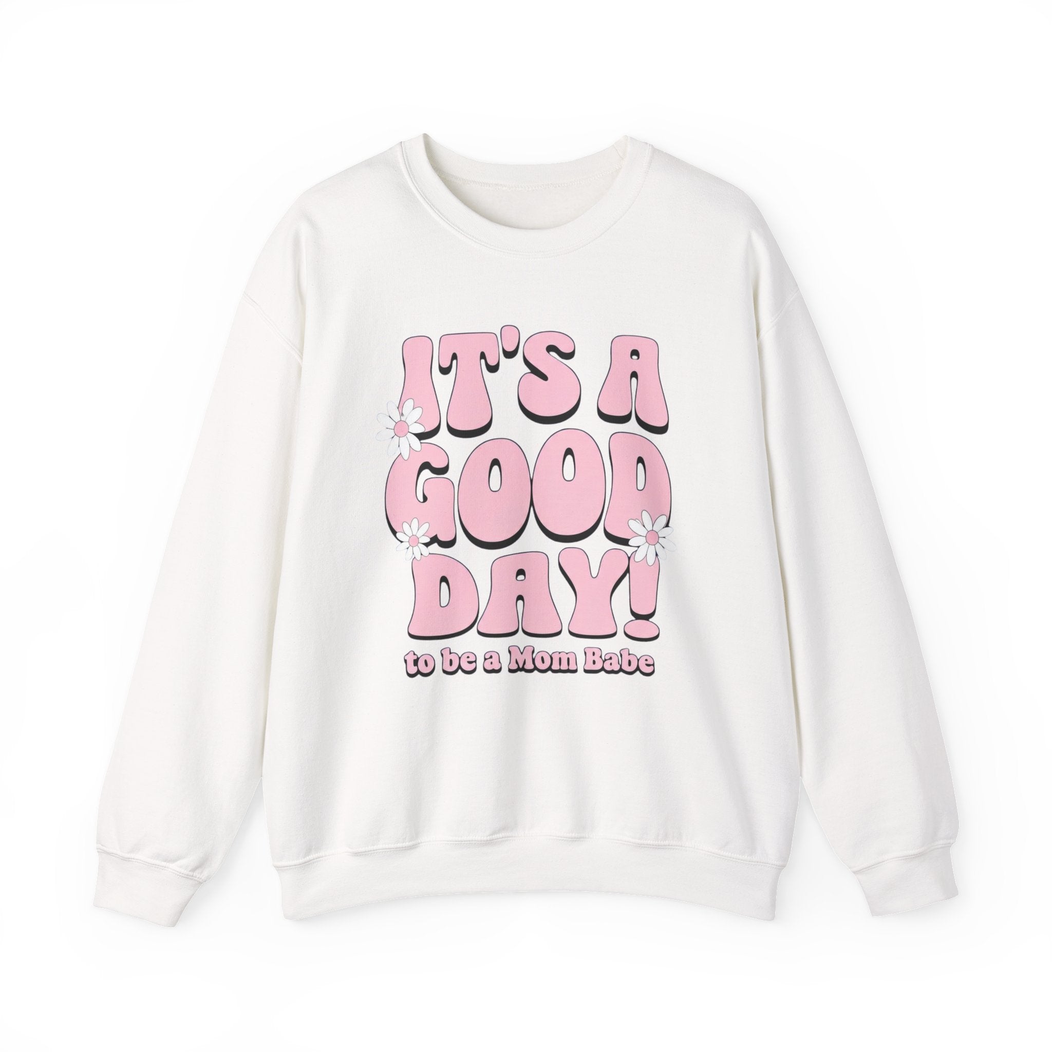 It's A Good Day To Be A Mom Babe - Floral Graphic Sweatshirt