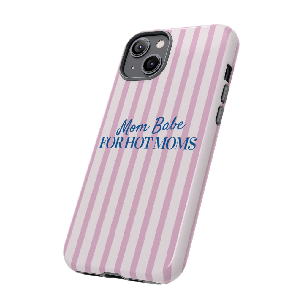Mom Babe 'For Hot Moms' Pink Stripe Tough Phone Case