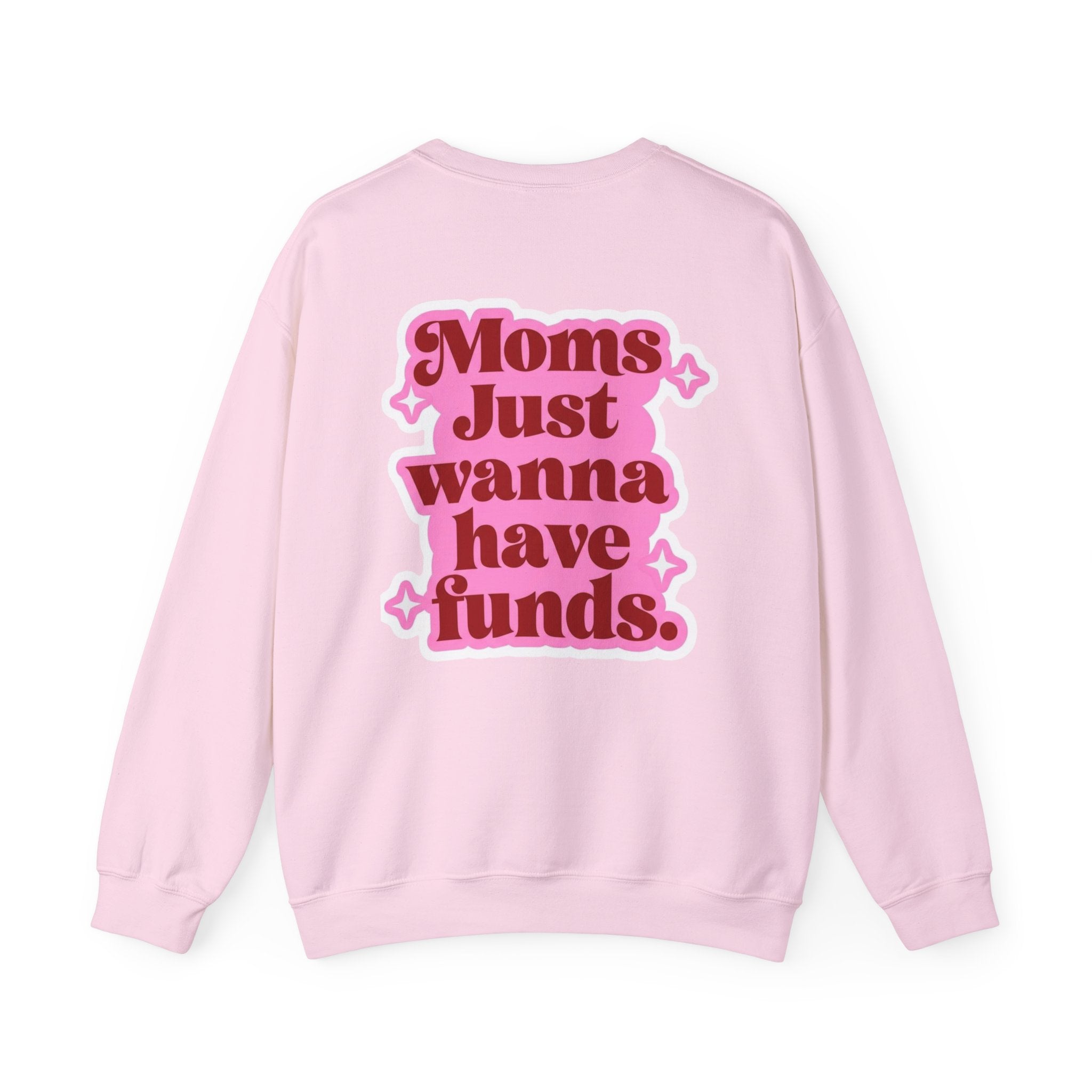 Moms Just Wanna Have Funds Mom Babe —  Graphic Sweatshirt
