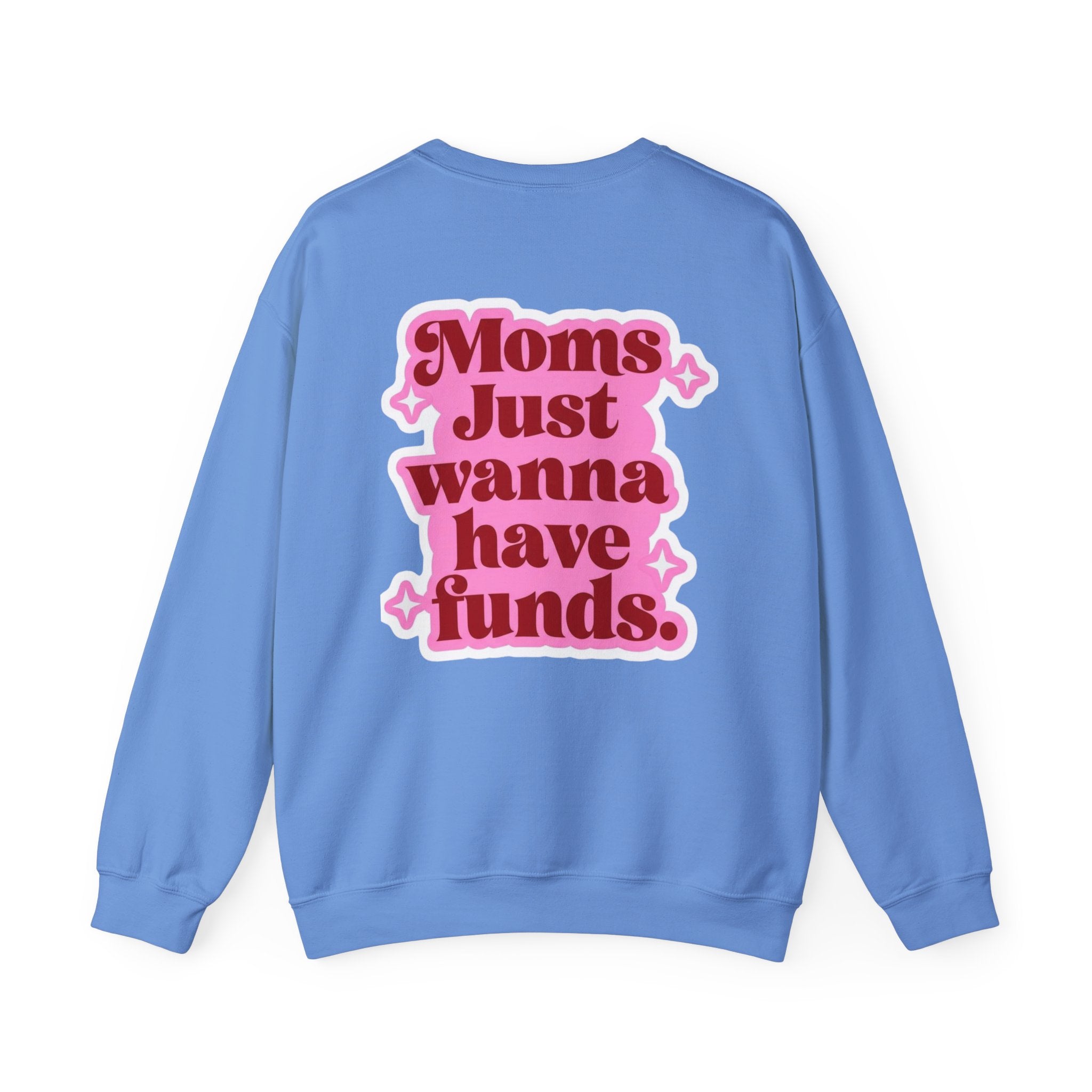 Moms Just Wanna Have Funds Mom Babe —  Graphic Sweatshirt