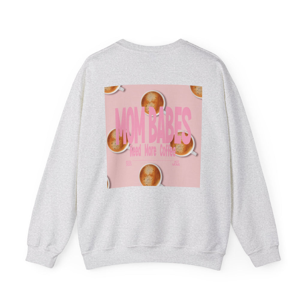 Mom Babes Need More Coffee- Graphic Sweatshirt