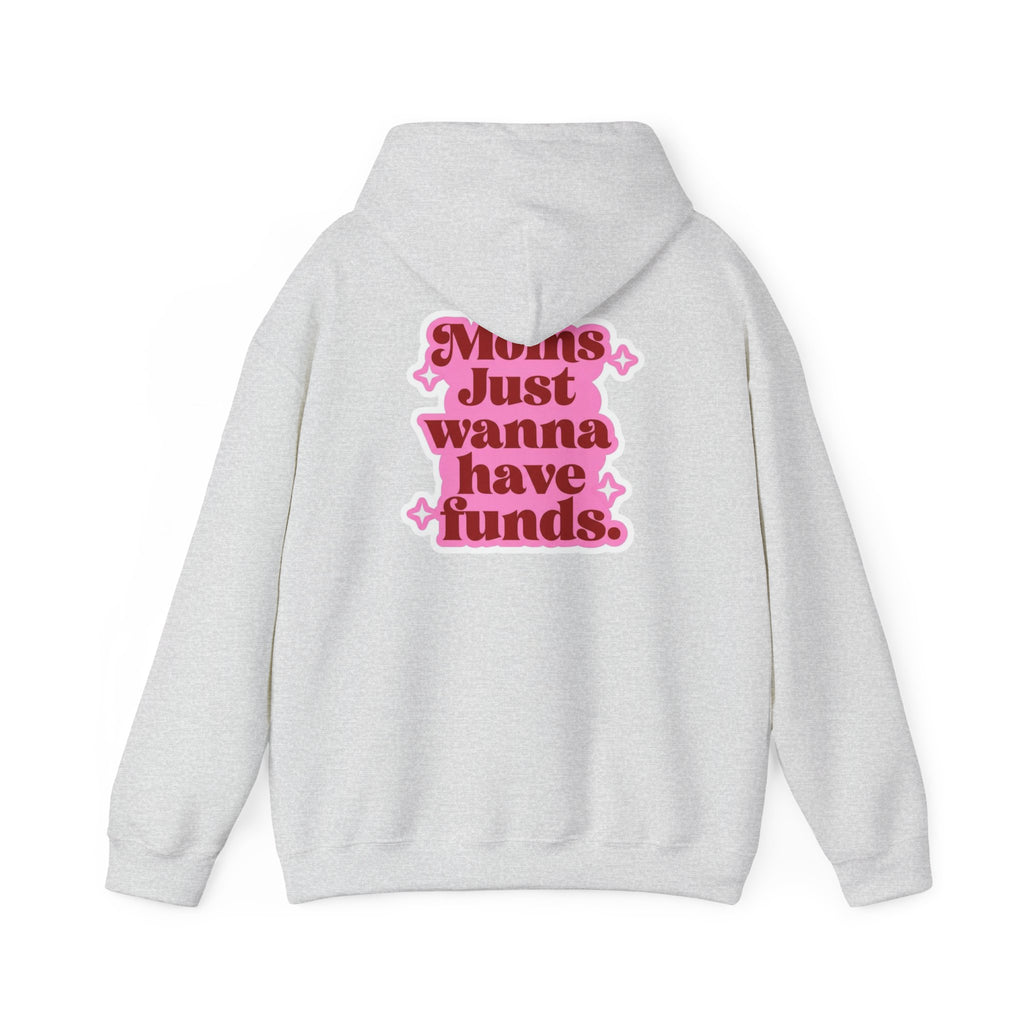 Moms Just Wanna Have Funds Mom Babe —  Graphic Hoodie