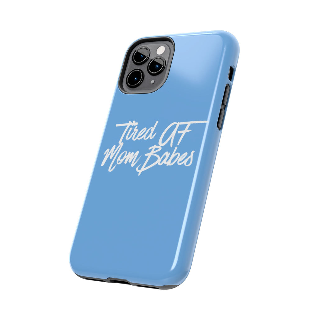 Tired AF Mom Babes Tough Phone Case — Light Blue and White