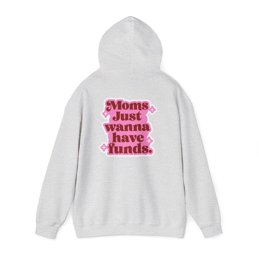 Moms Just Wanna Have Funds Mom Babe —  Graphic Hoodie