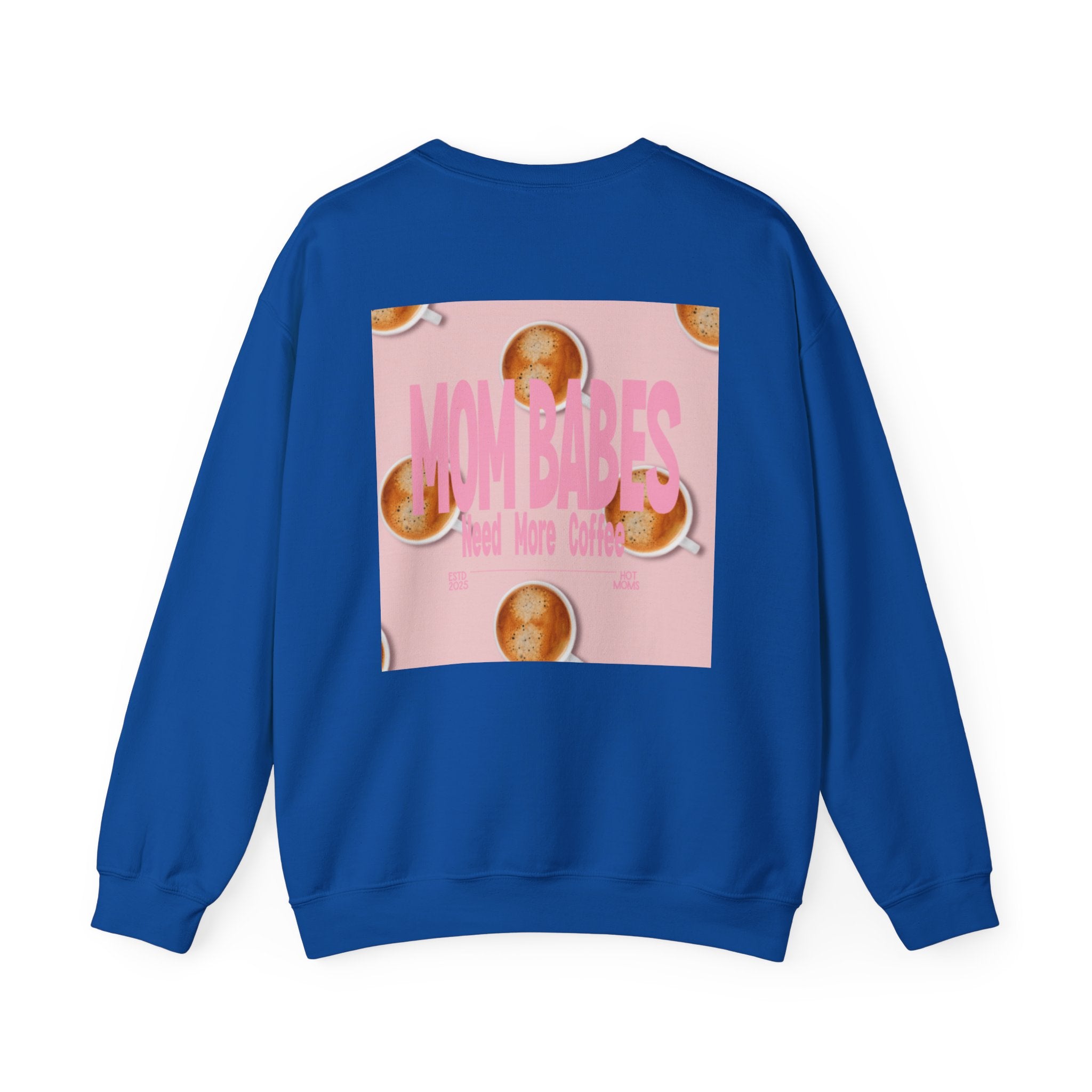 Mom Babes Need More Coffee- Graphic Sweatshirt