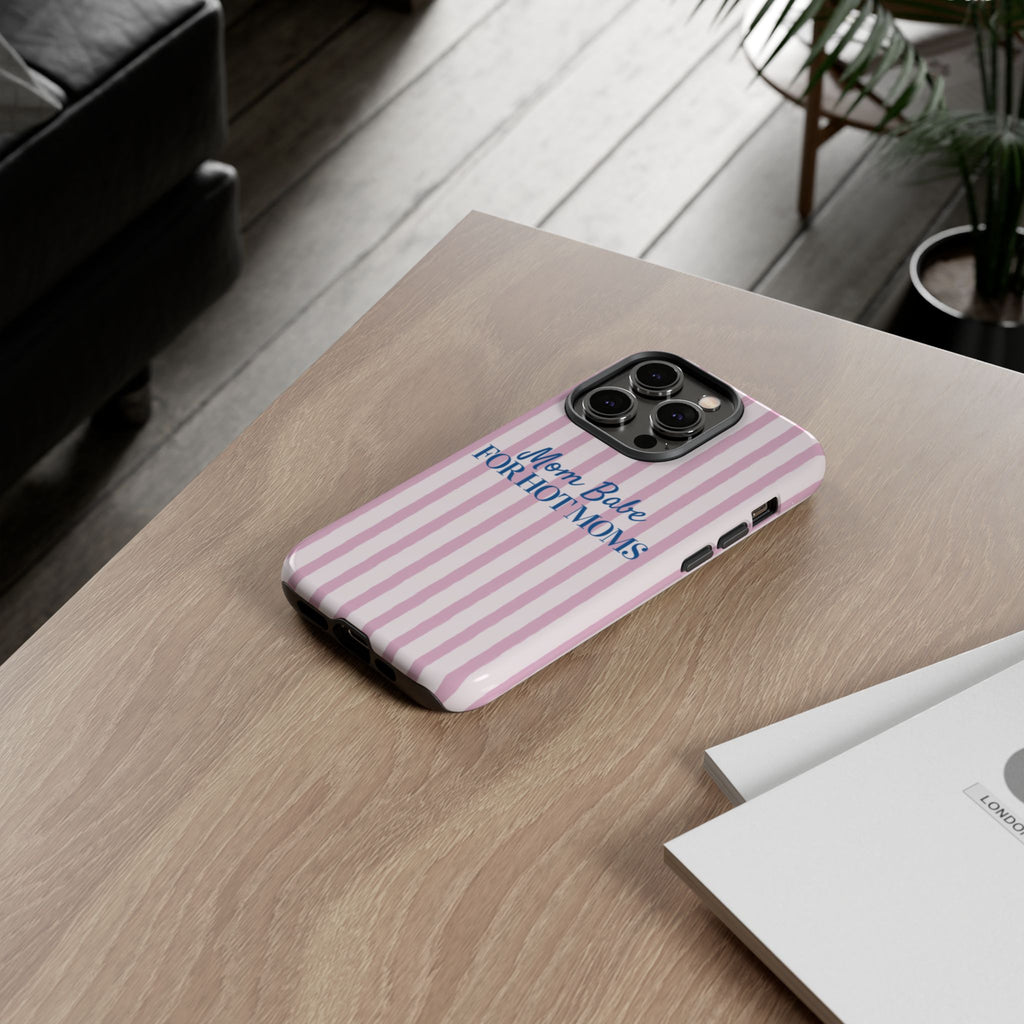 Mom Babe 'For Hot Moms' Pink Stripe Tough Phone Case