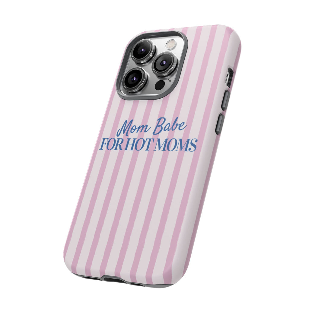 Mom Babe 'For Hot Moms' Pink Stripe Tough Phone Case